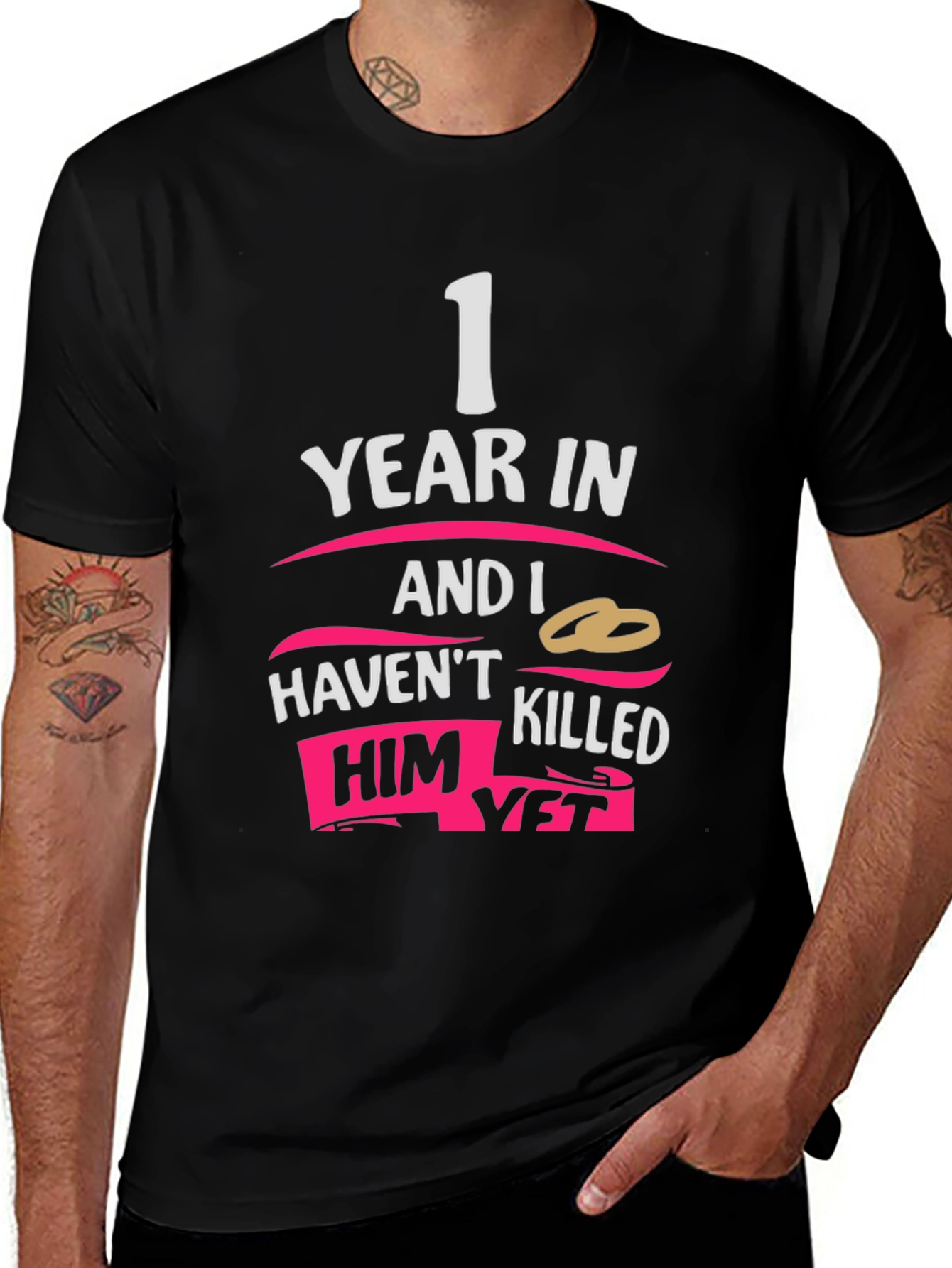 Variant 21 of Funny 1st Anniversary T-Shirt - Haven't Killed Him Yet