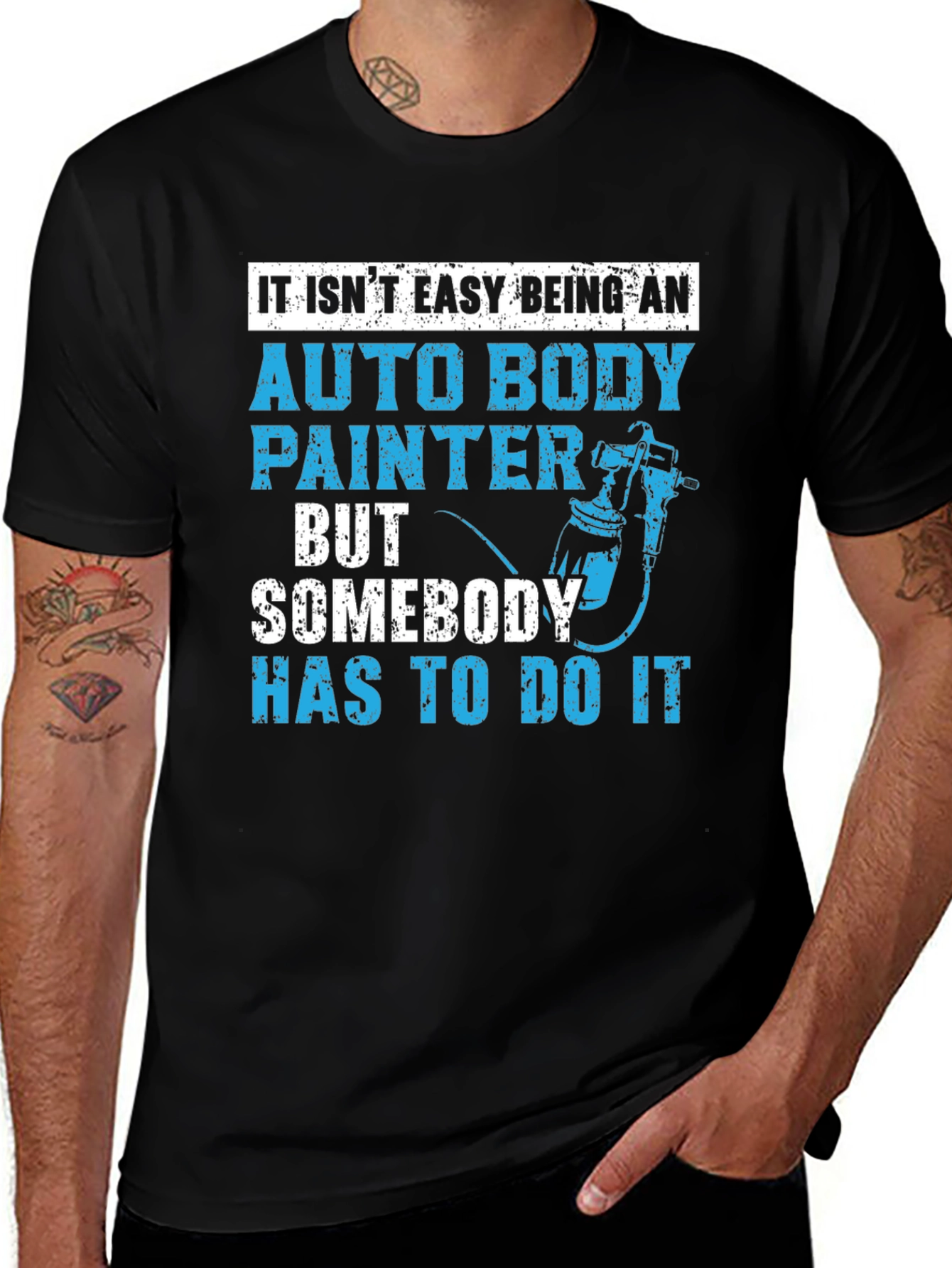 Variant 8 of Auto Body Painter T-Shirt: Someone's Gotta Do It!