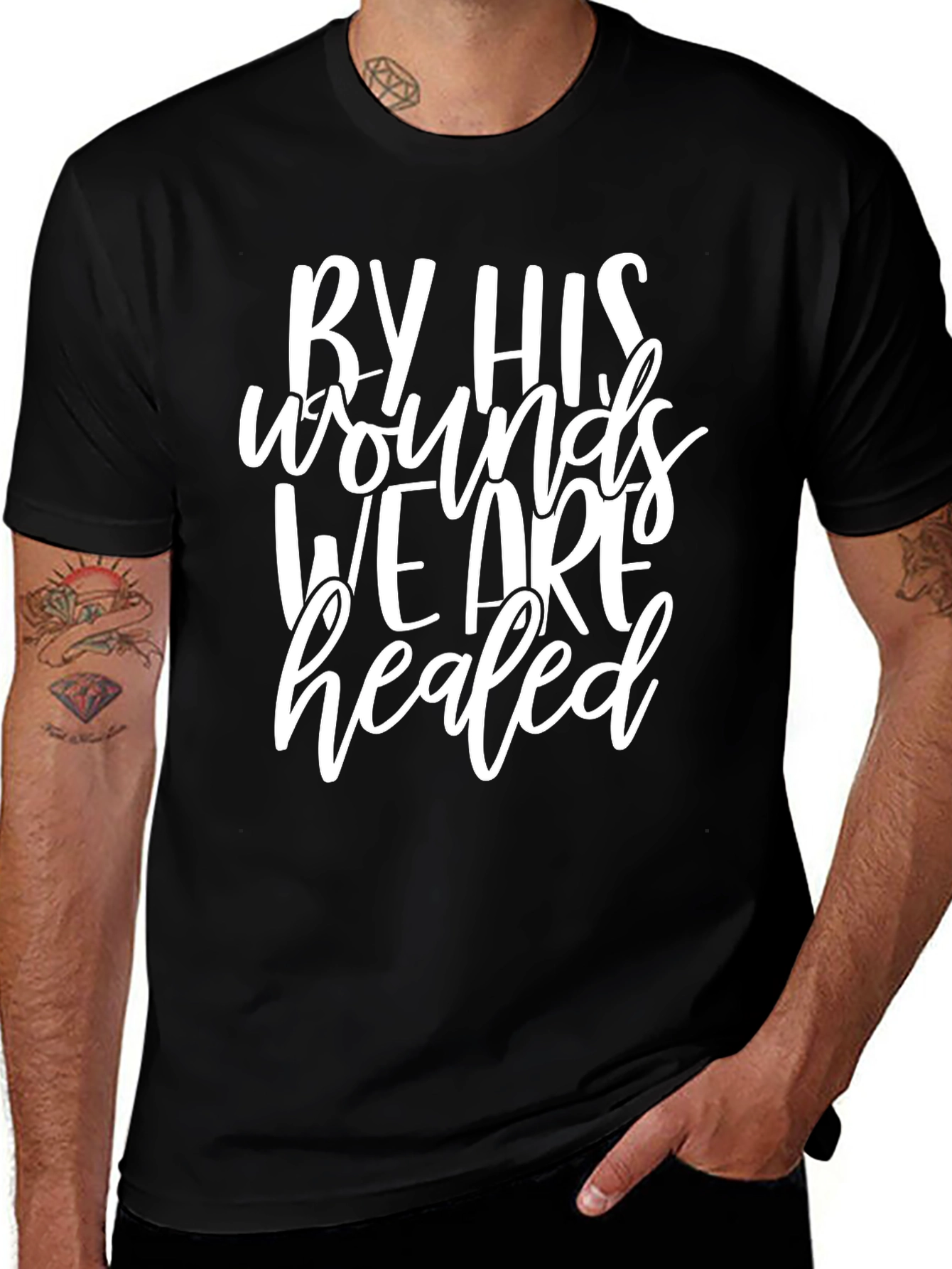 Faith-Based T-Shirt: By His Wounds We Are Healed