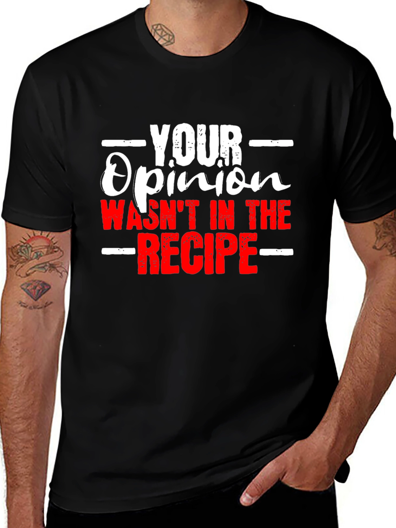 Variant 21 of Your Opinion Wasn't in the Recipe Graphic Tee
