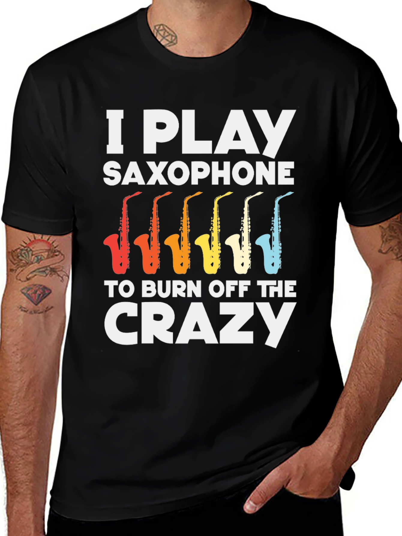 Variant 21 of I Play Saxophone T-Shirt - Burn Off The Crazy
