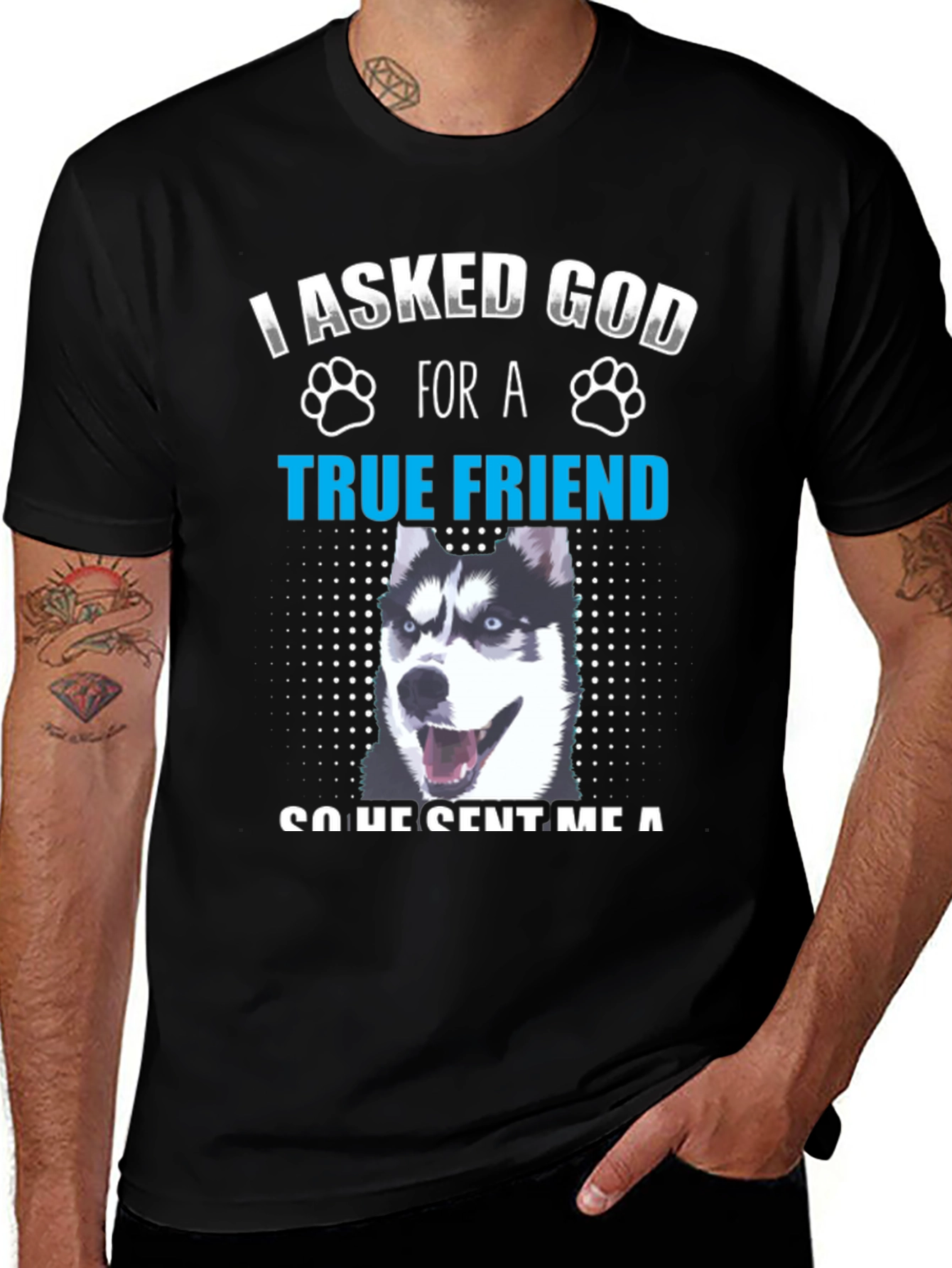 Variant 12 of Dog Lover T-Shirt: I Asked God For A True Friend