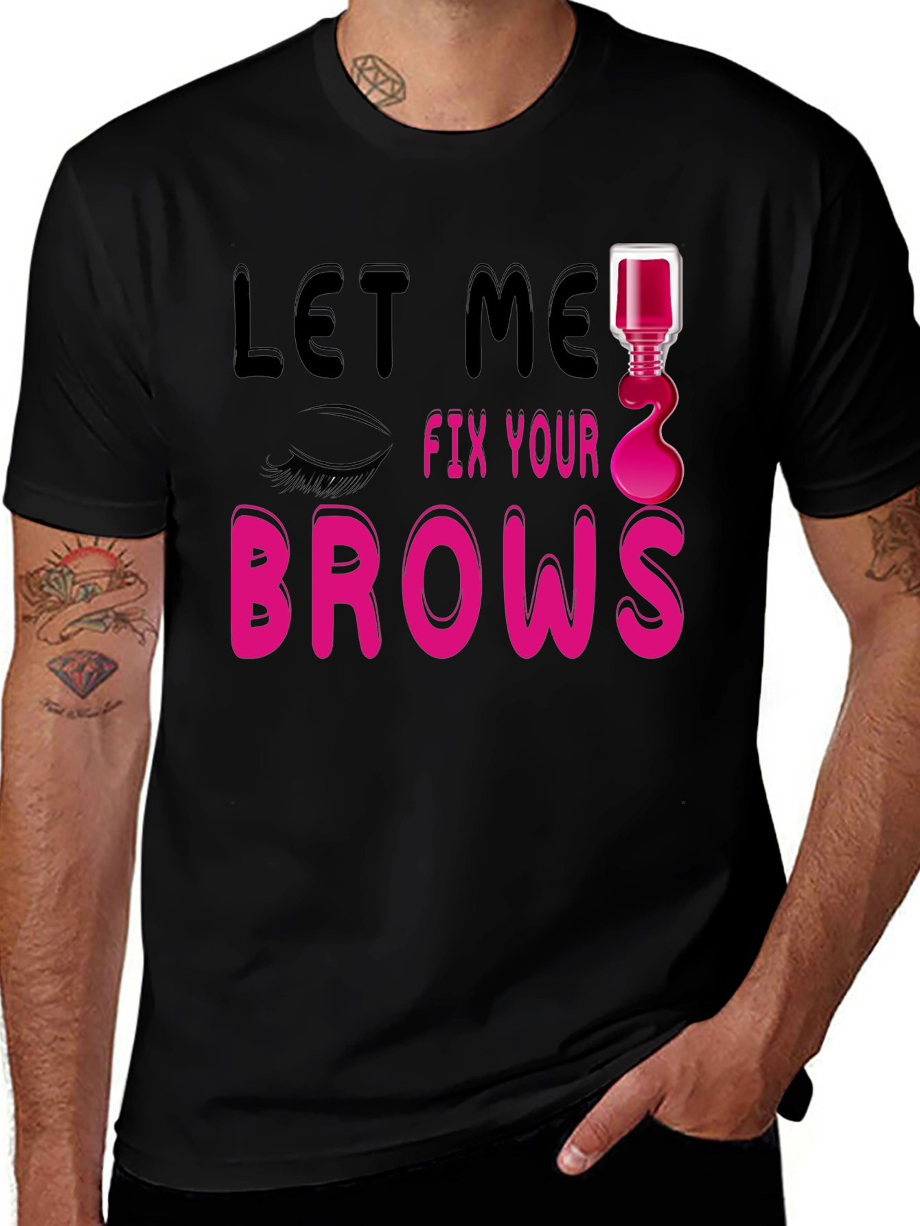 Variant 6 of Let Me Fix Your Brows Graphic T-Shirt