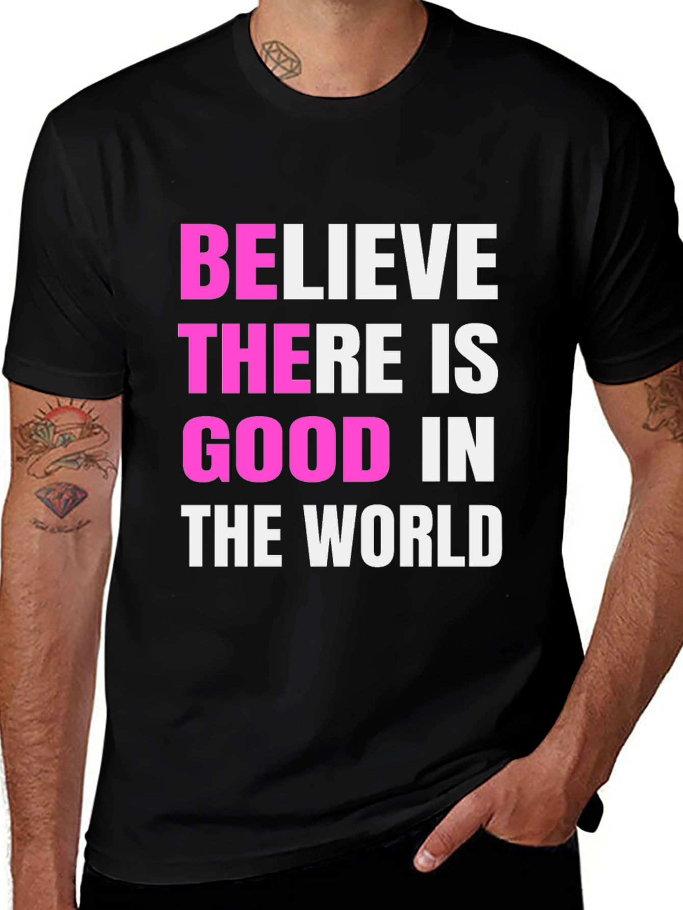 Variant 17 of Believe There Is Good Black T-Shirt