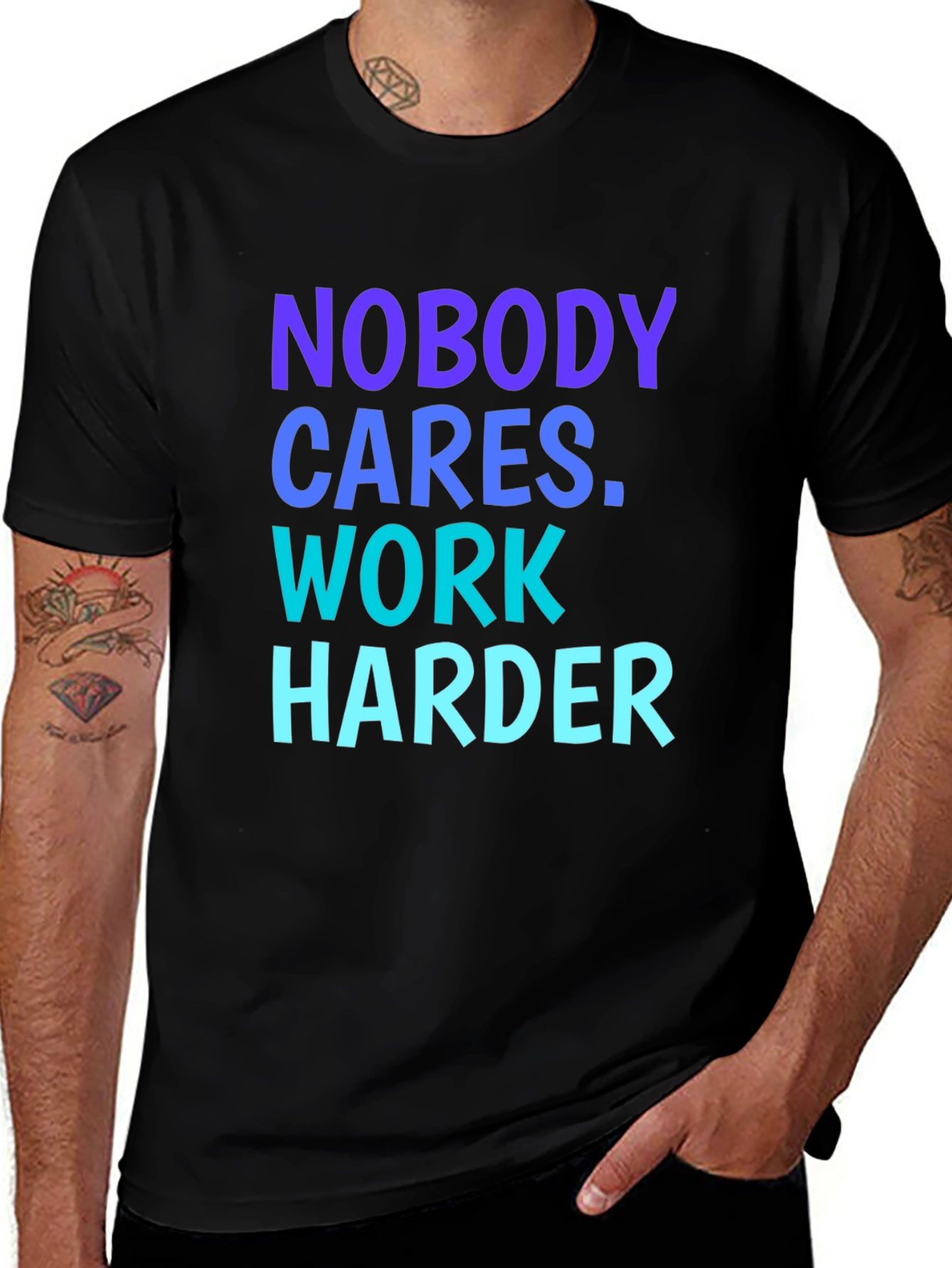 Variant 28 of Motivational "Nobody Cares. Work Harder" Graphic Tee
