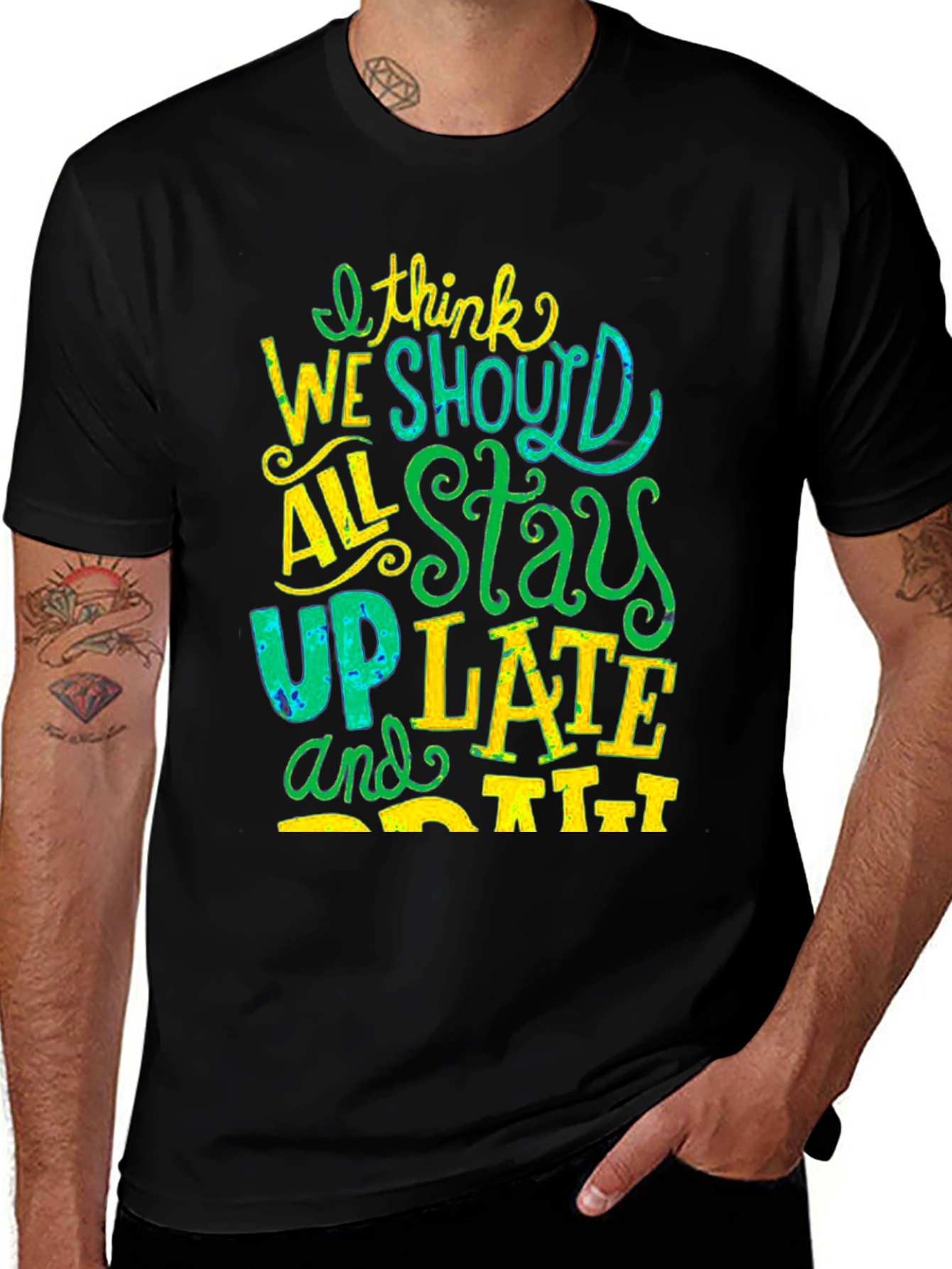 Variant 13 of Fun Graphic T-Shirt - I Think We Should Stay Up Late
