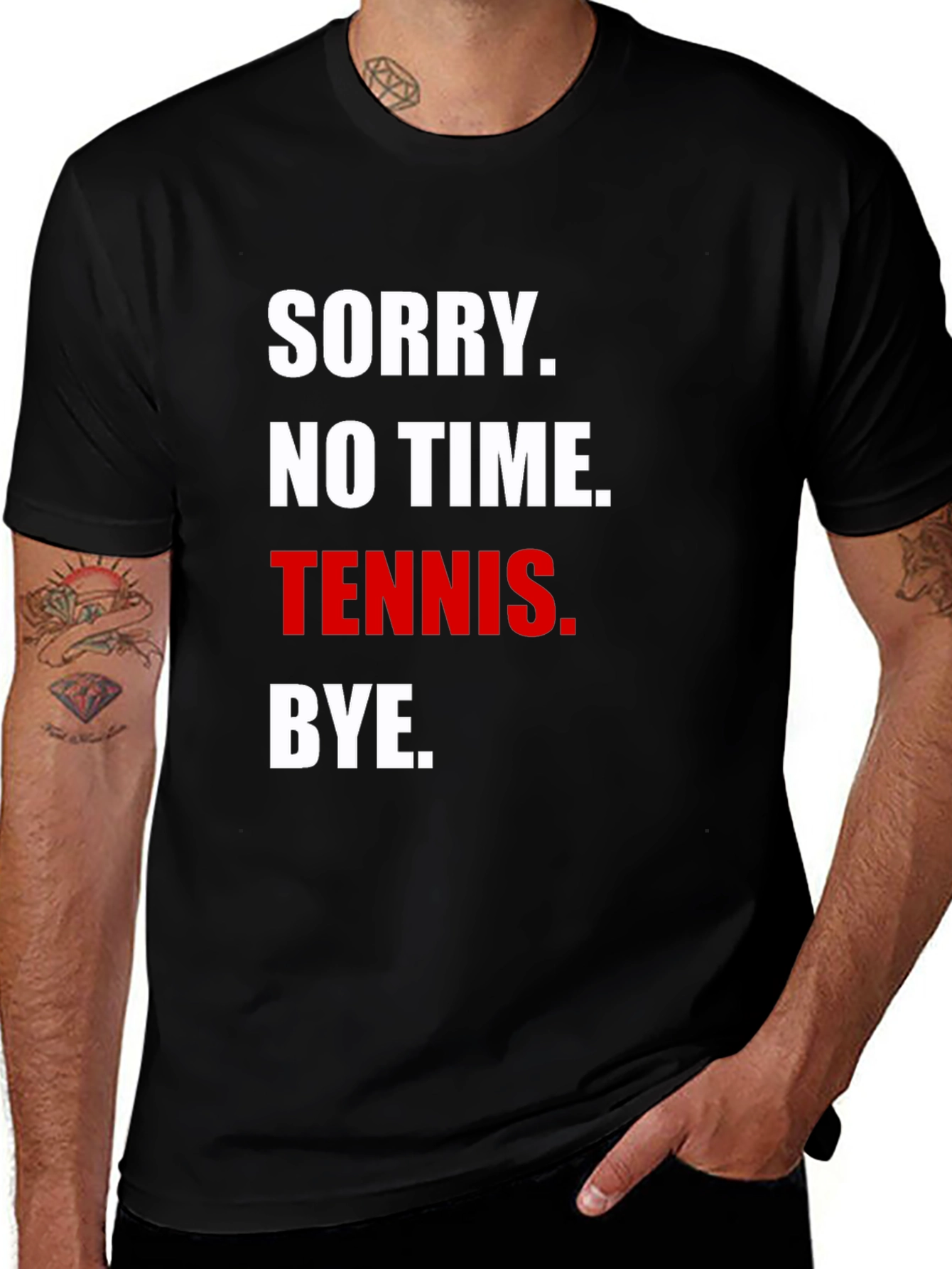 Variant 8 of Funny Tennis T-Shirt - Sorry No Time Tennis Bye!