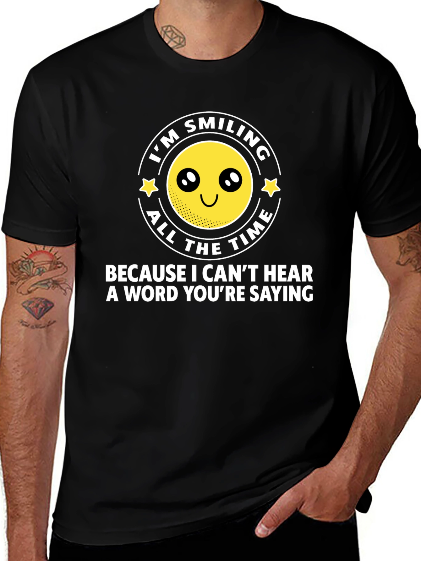 Variant 7 of Humorous Deafness T-Shirt - I'm Smiling All The Time