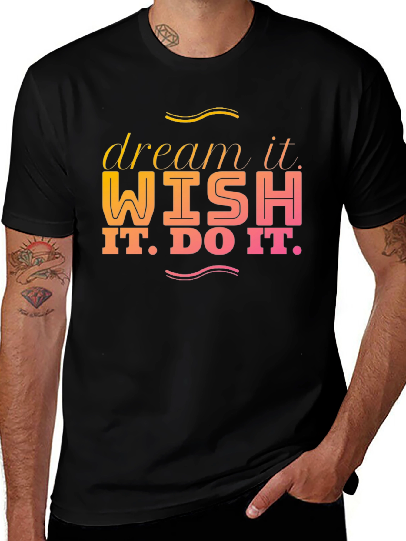 Variant 30 of Dream It Wish It Do It T-Shirt
