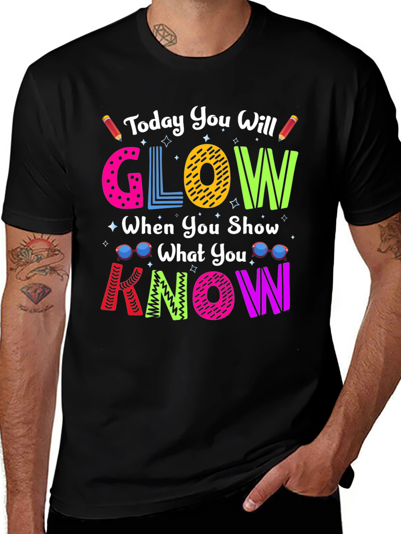 Today You Will Glow T-Shirt - Show What You Know!