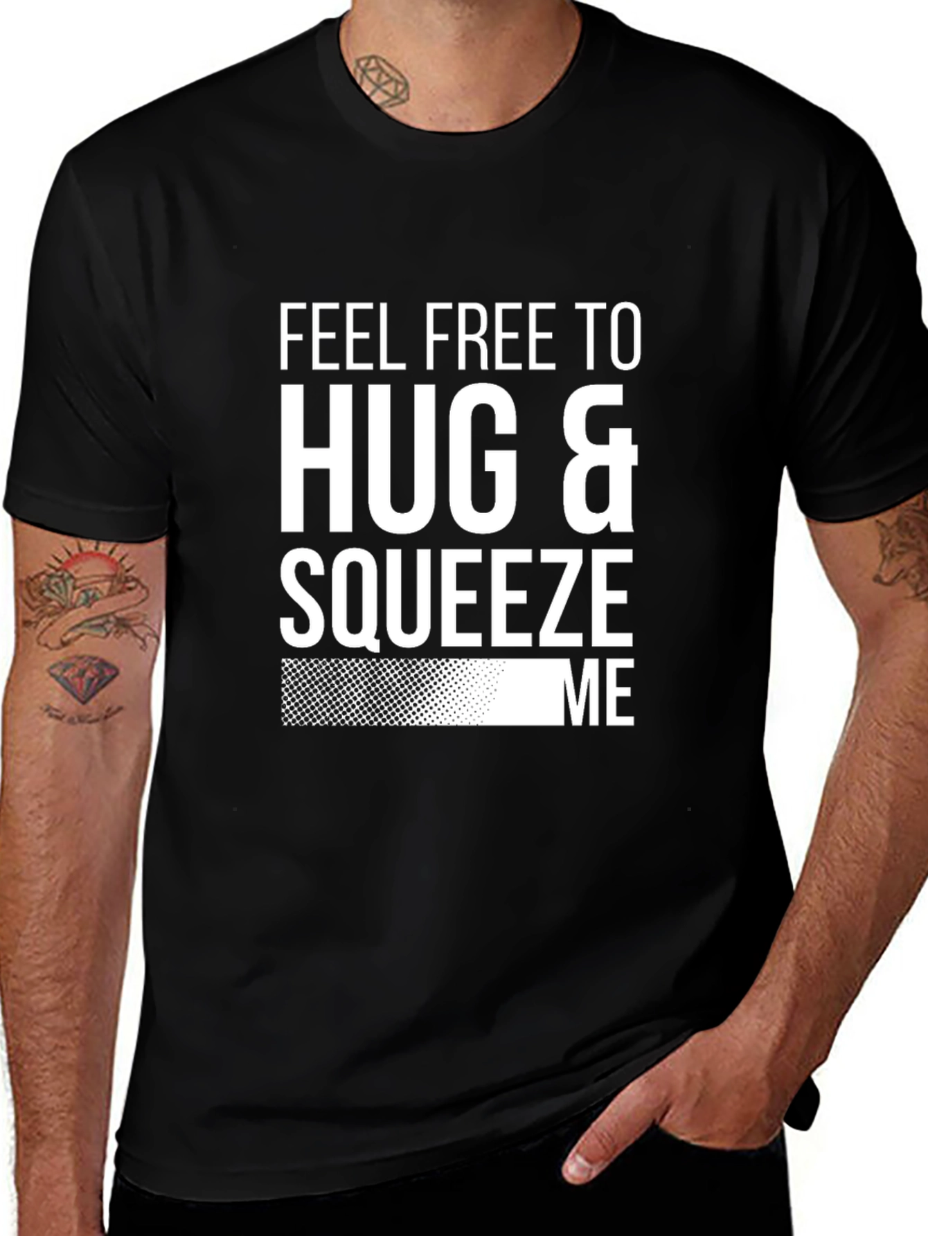 Variant 25 of Feel Free to Hug & Squeeze Me T-Shirt - Black