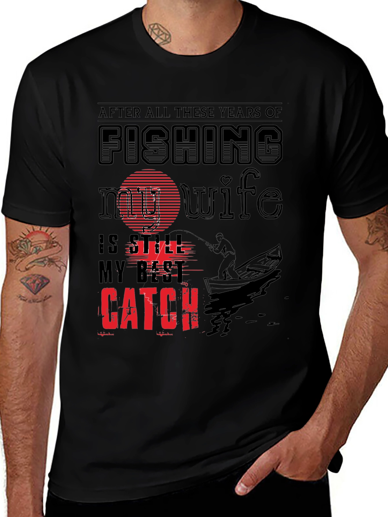 Fishing T-Shirt - My Wife Is Still My Best Catch!