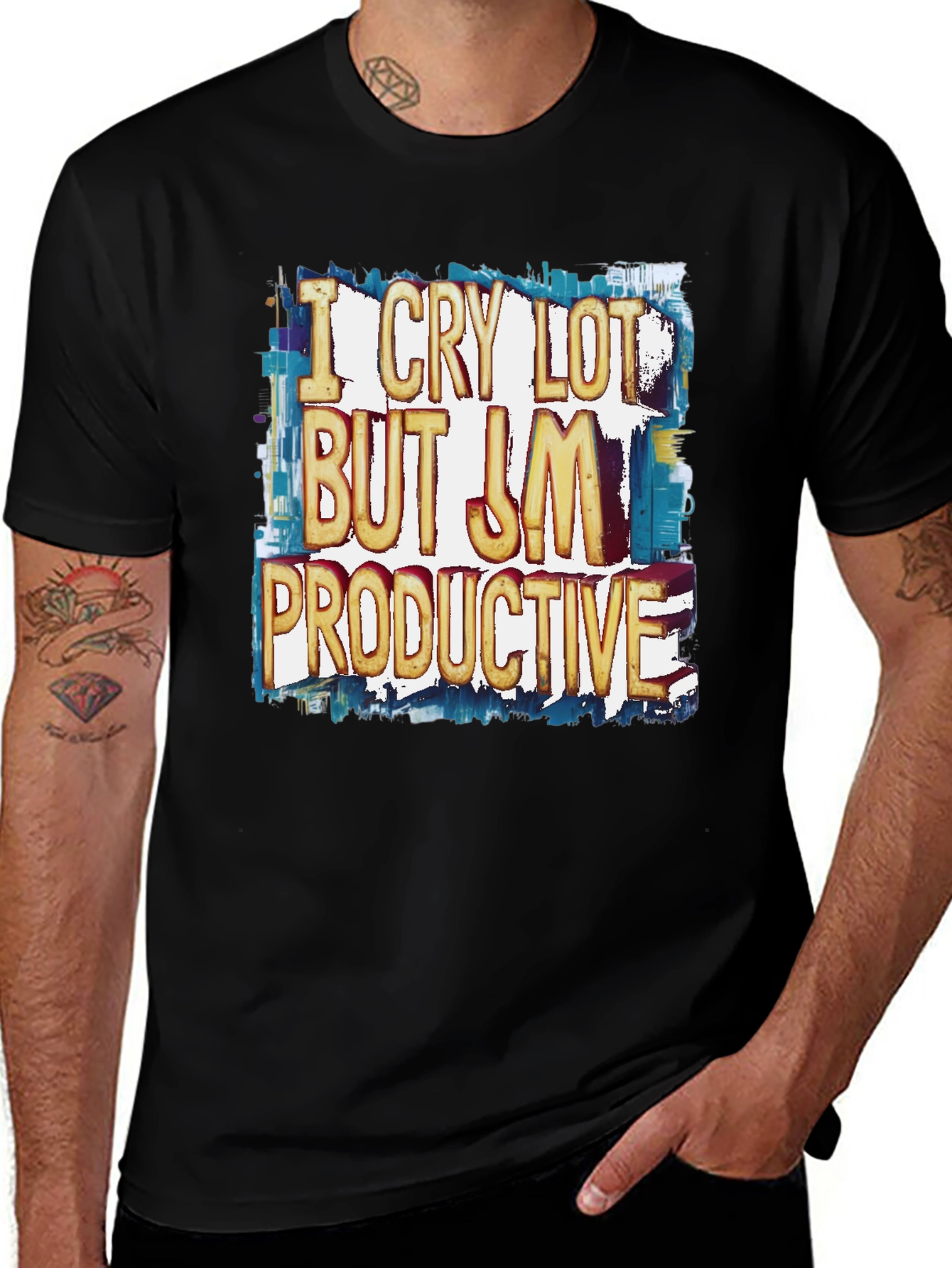 Variant 29 of I Cry Lot But Im Productive Funny Graphic Tee