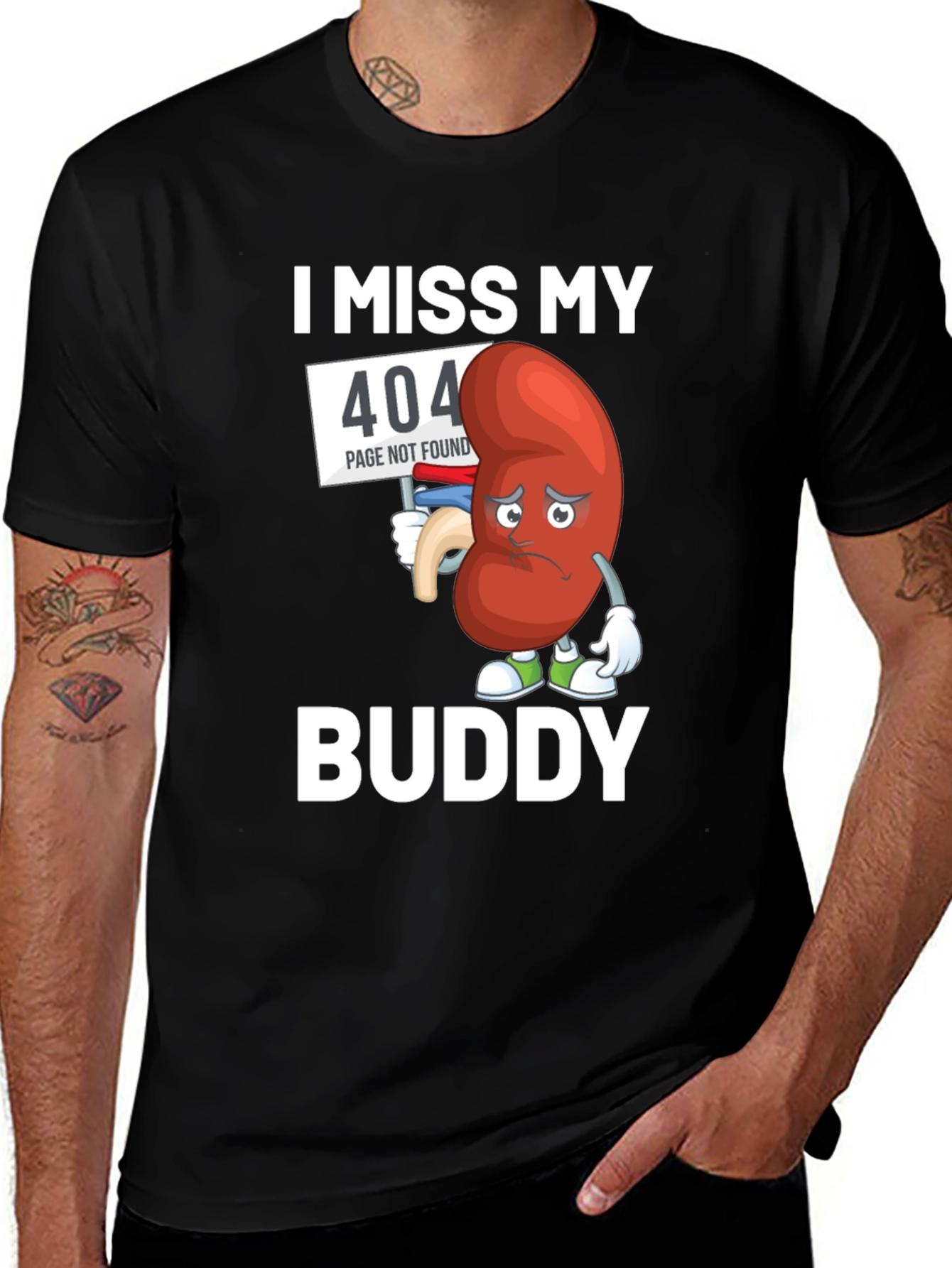 Variant 20 of I Miss My Buddy T-Shirt - Kidney 404 Error Funny Tee
