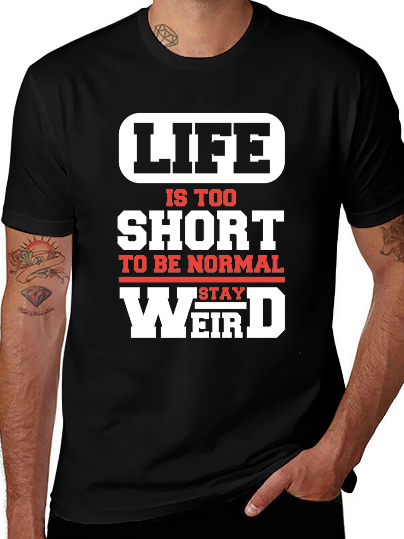 Stay Weird Graphic Tee -  Life is Too Short Normal