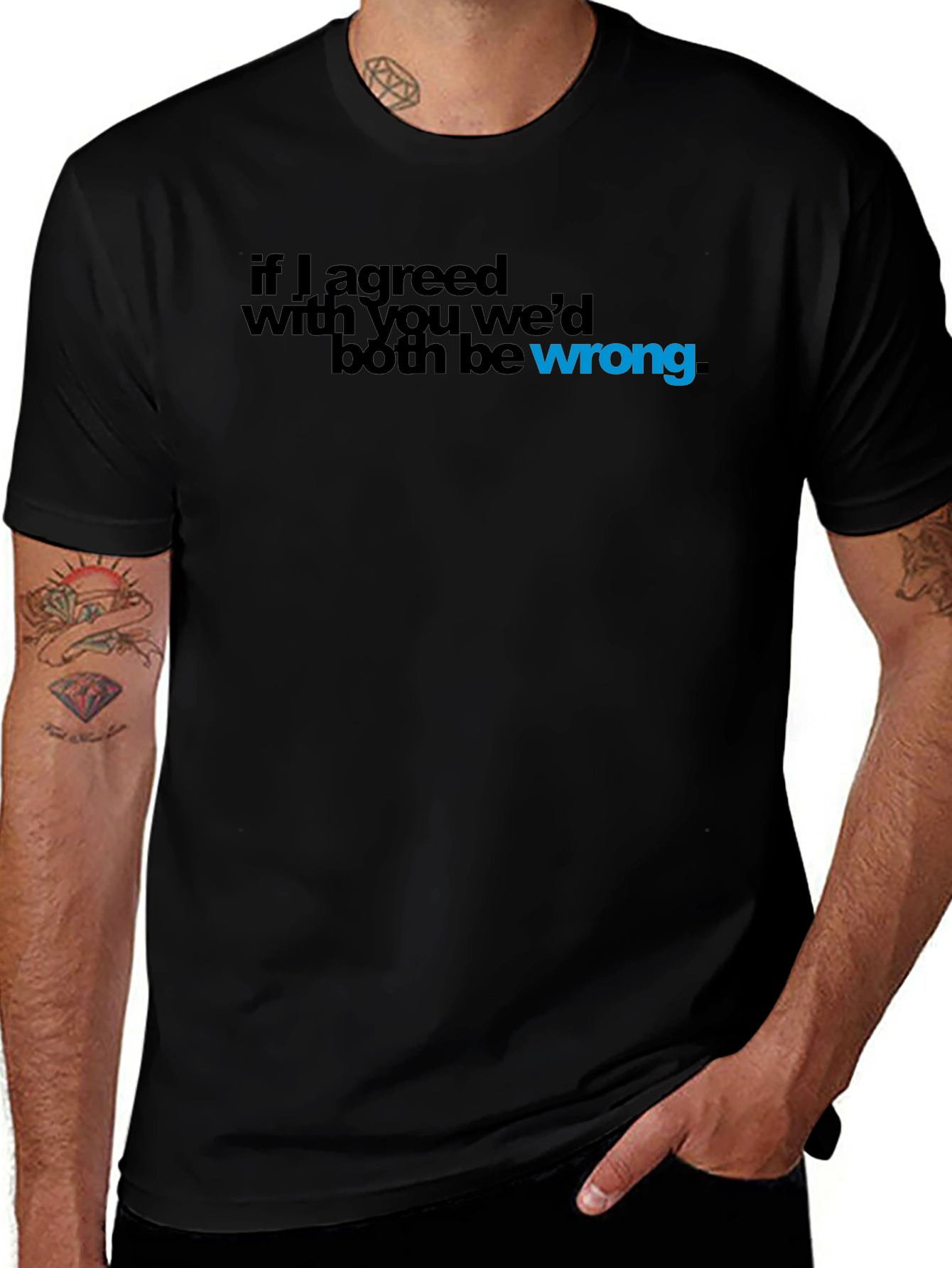 Variant 12 of If I Agreed with You, We'd Both Be Wrong T-Shirt