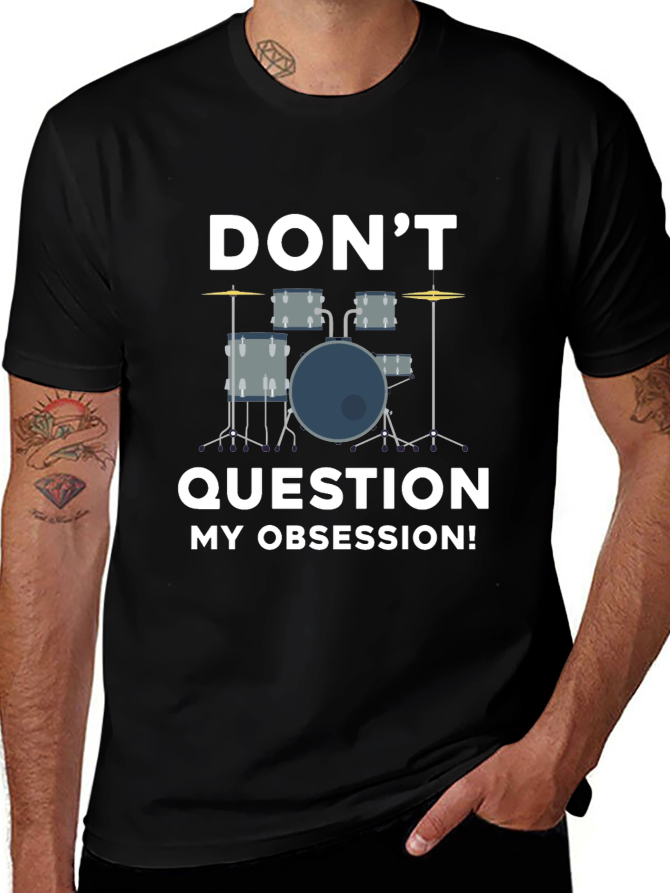 Variant 14 of Don't Question My Obsession Drummer T-Shirt