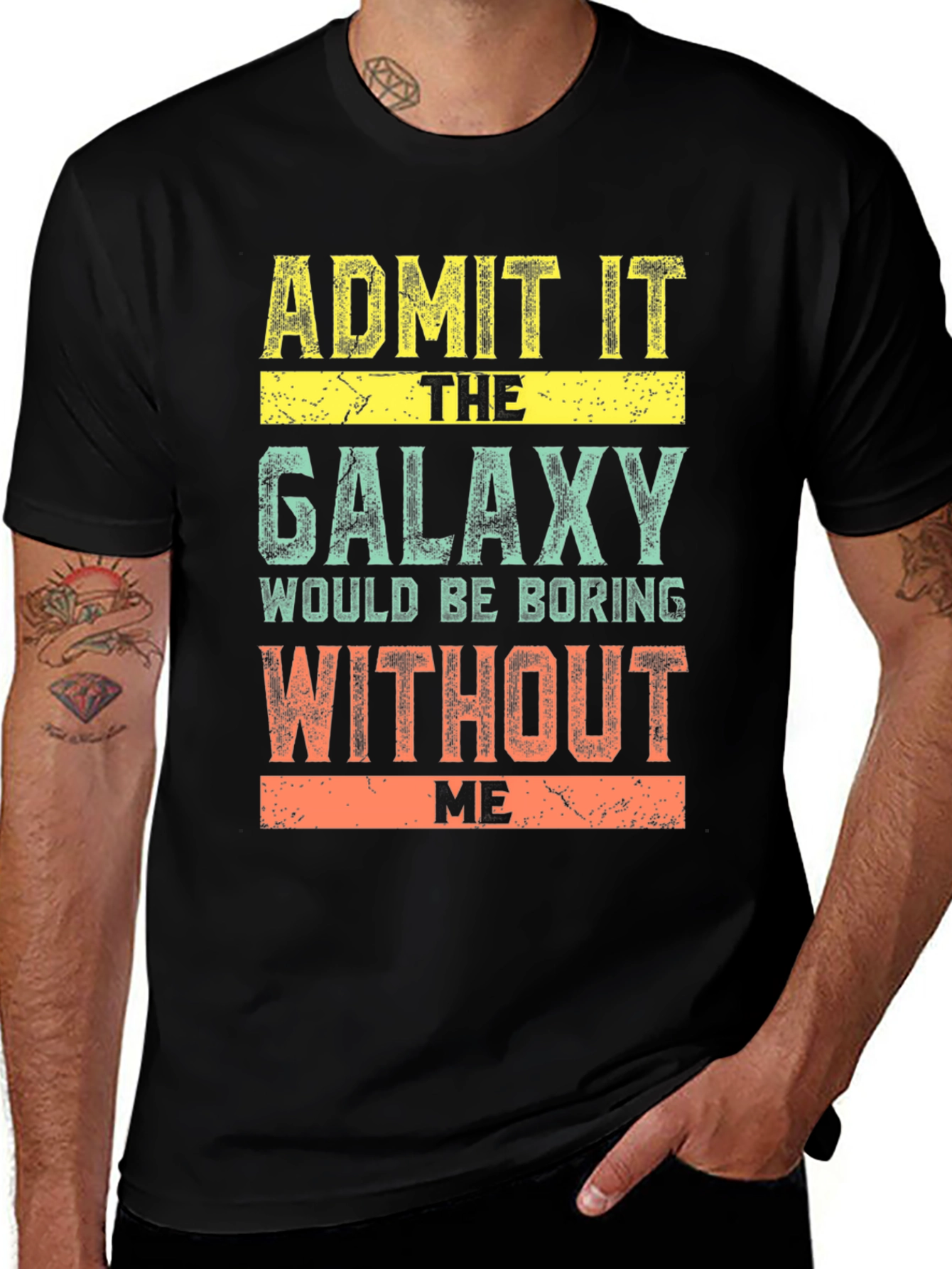 Variant 22 of Admit It, Galaxy Would Be Boring Without Me T-Shirt
