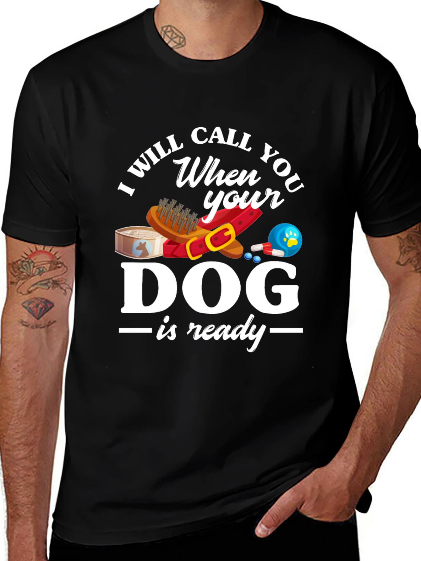 Variant 23 of I Will Call When Your Dog Is Ready T-Shirt