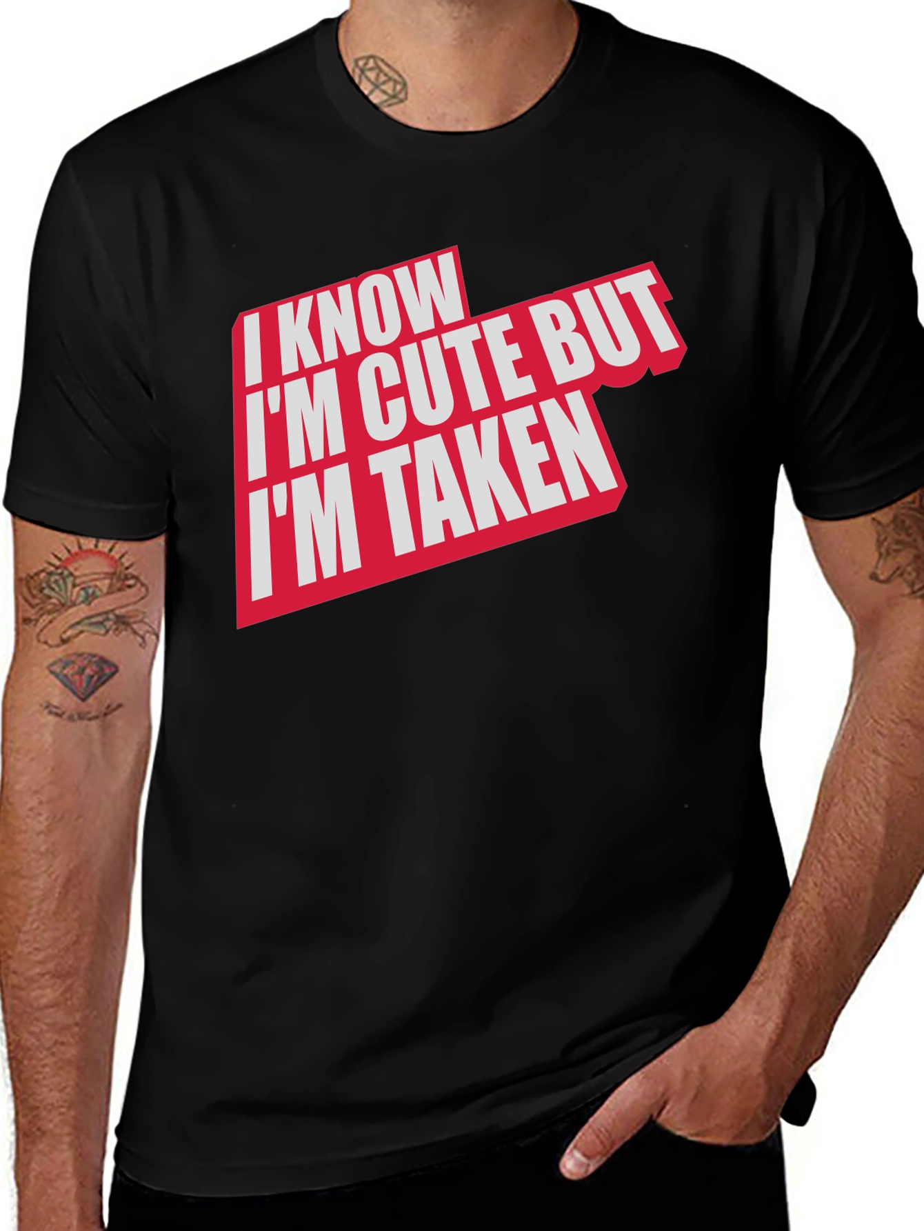Variant 6 of I Know I'm Cute But I'm Taken T-Shirt