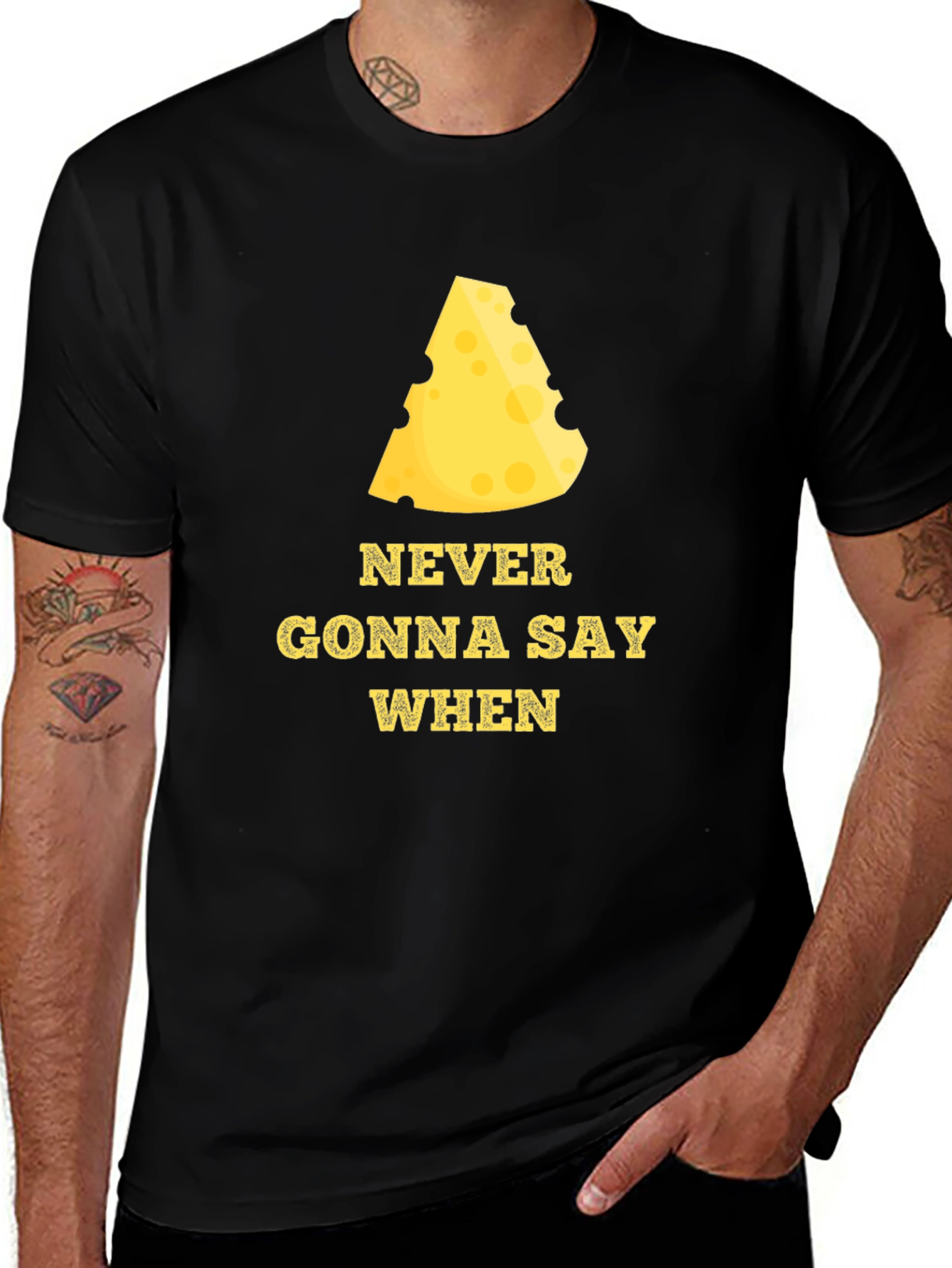 Variant 30 of Never Gonna Say When Funny Cheese T-Shirt