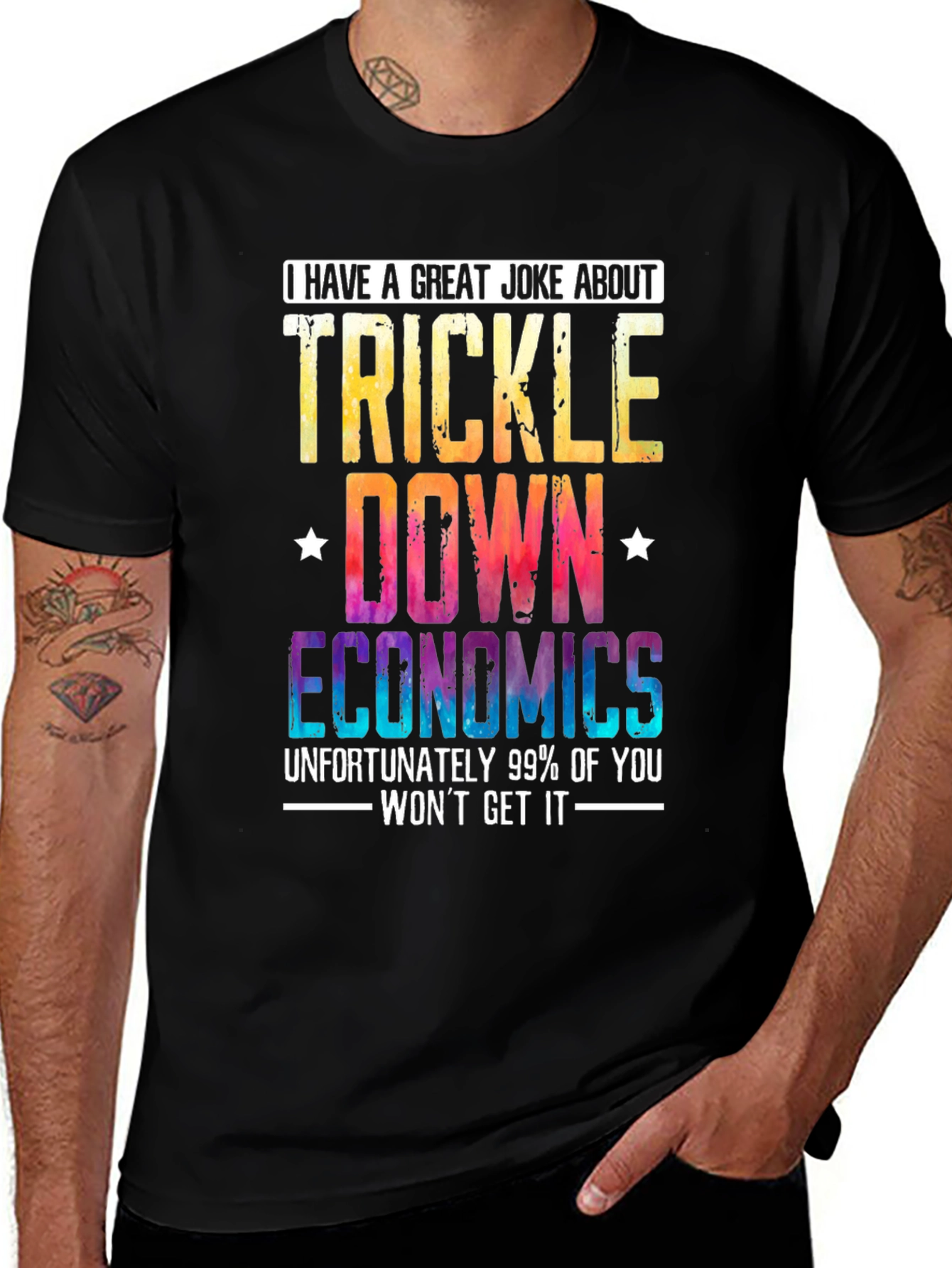 Variant 4 of Trickle-Down Economics Joke T-Shirt