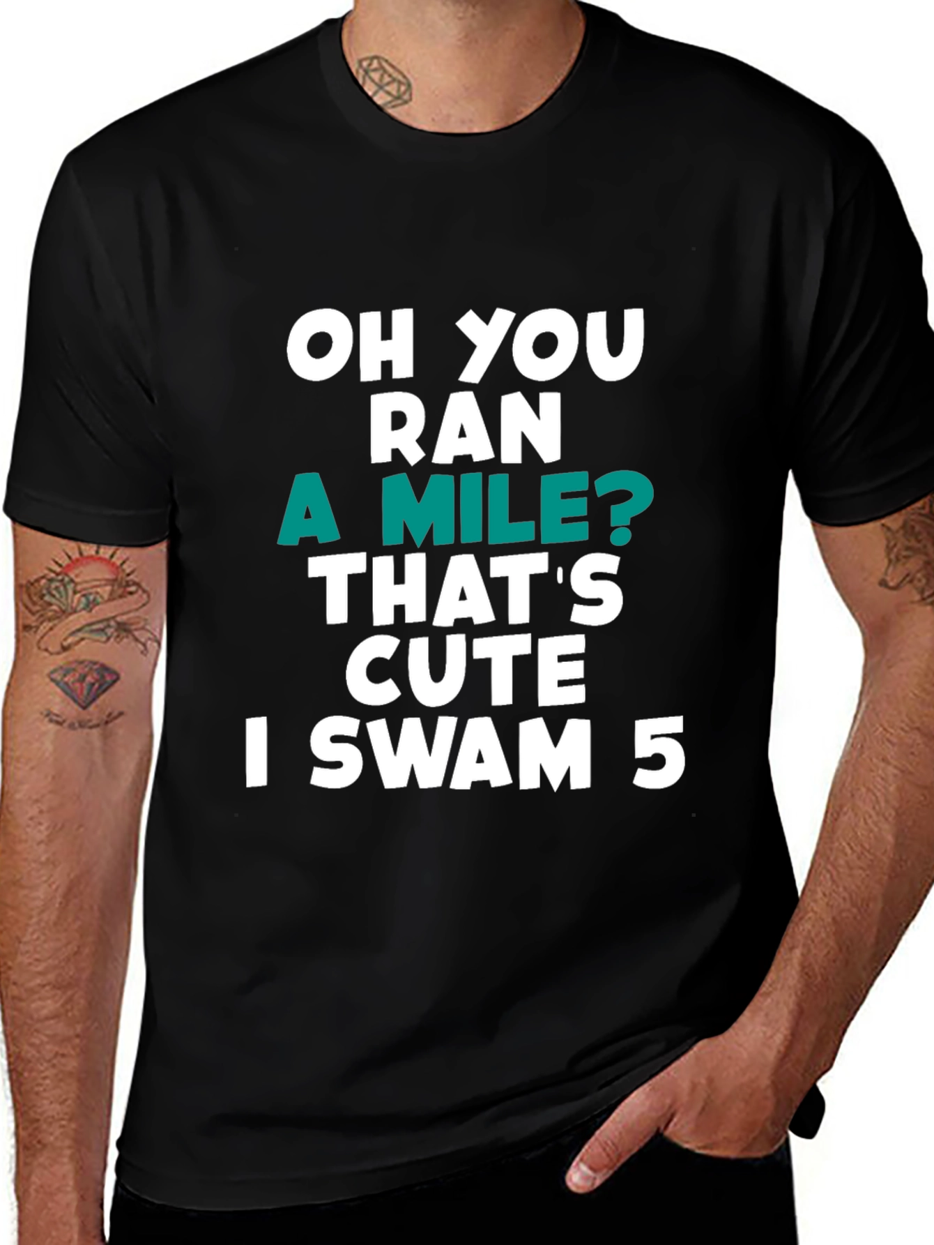Variant 17 of Funny Swimmer T-Shirt: Oh You Ran a Mile? I Swam 5