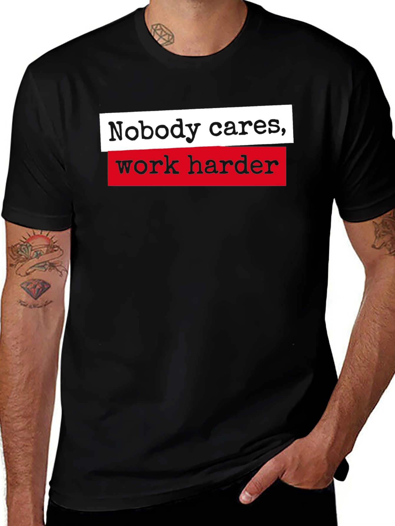 Variant 28 of Motivational Nobody Cares Work Harder Black T-Shirt