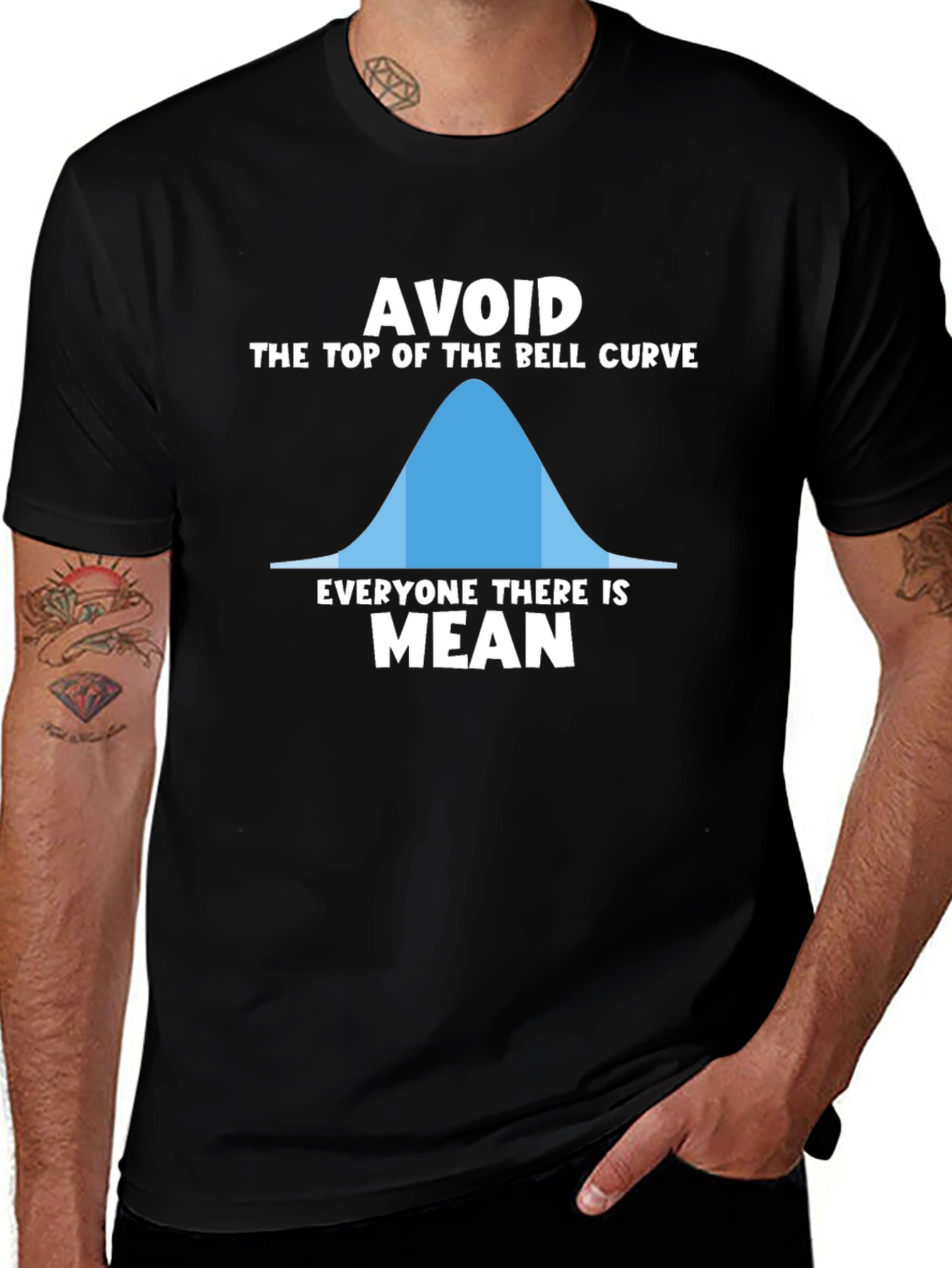 Avoid the Top of the Bell Curve - Funny T-Shirt