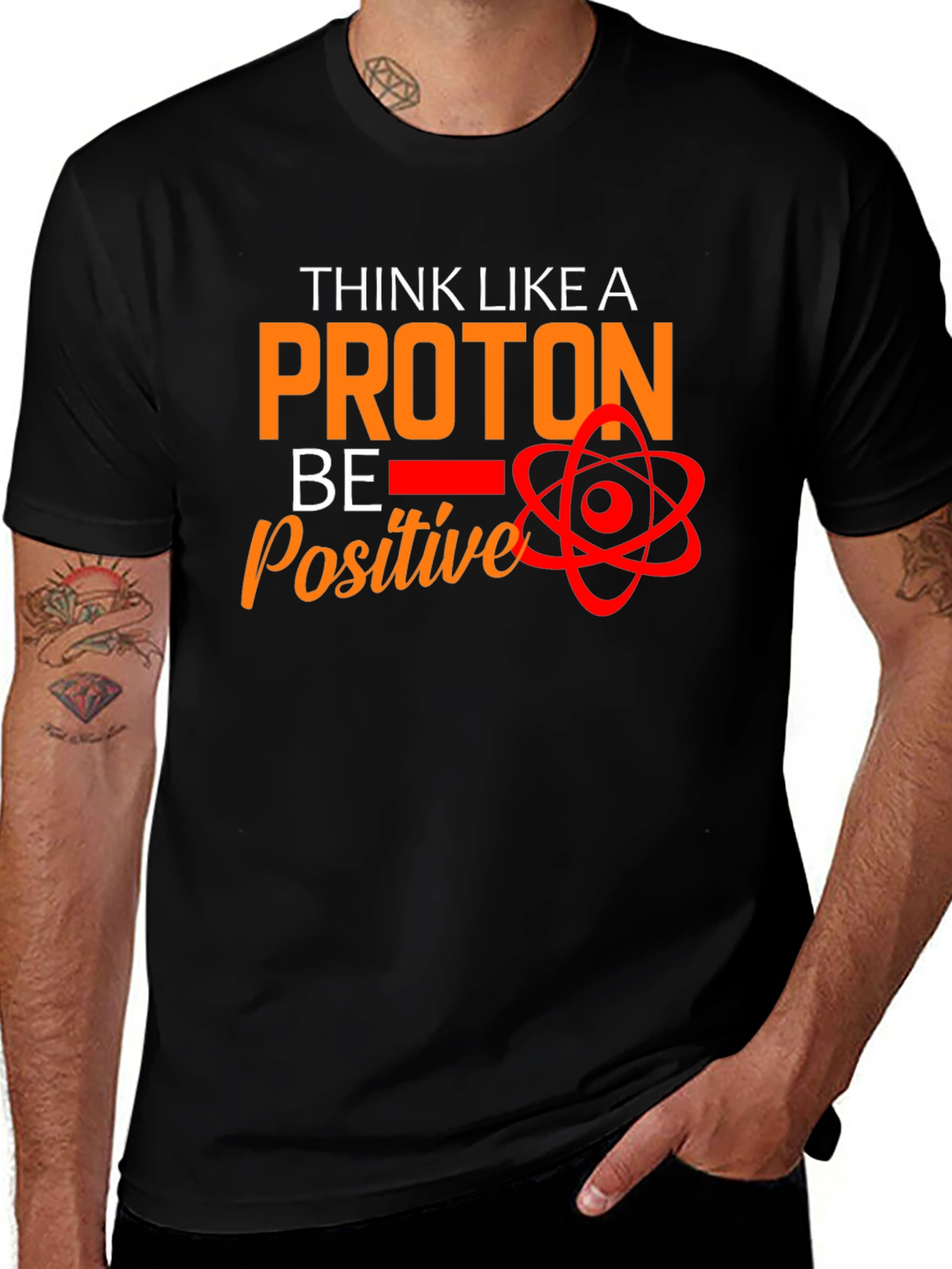 Variant 19 of Think Like A Proton T-Shirt - Be Positive!