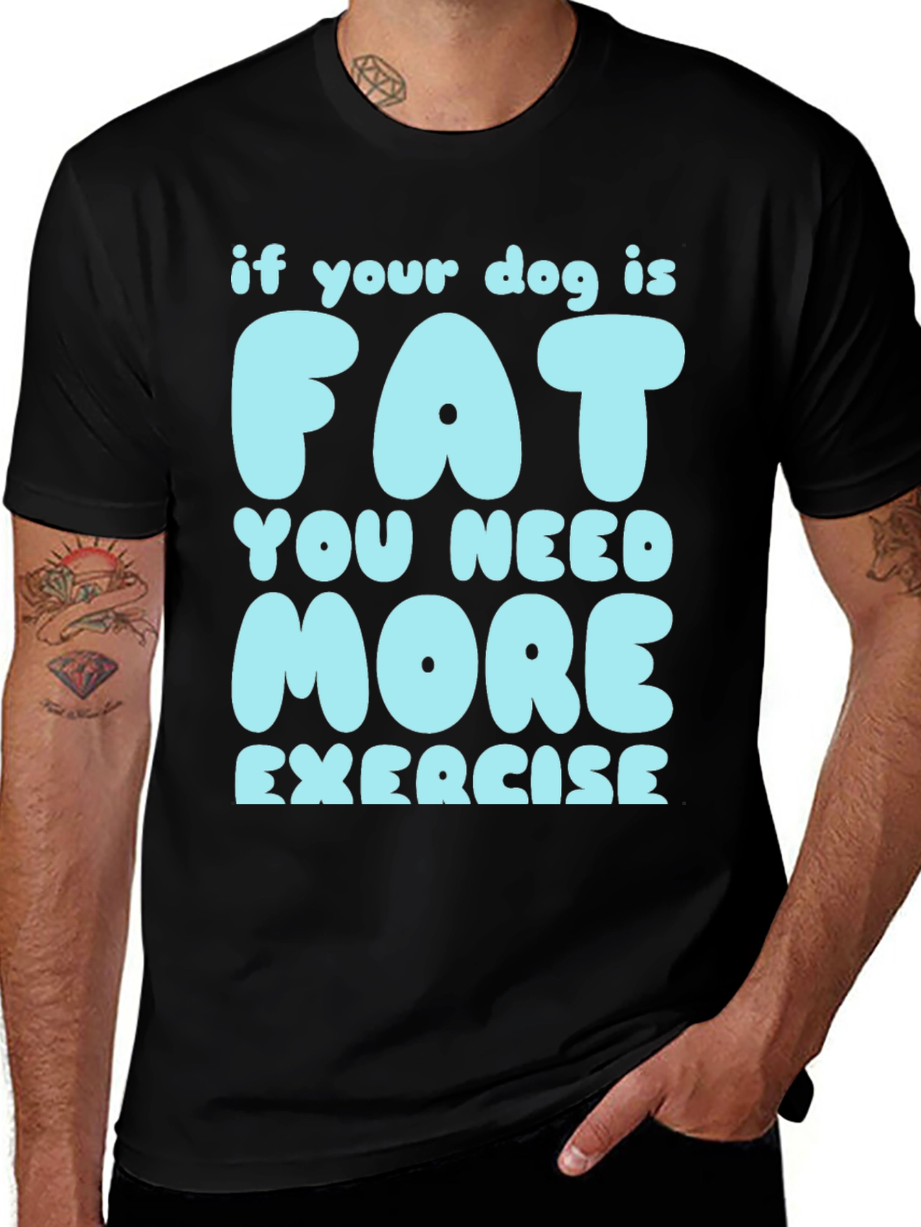 Variant 2 of Funny Dog T-Shirt - If Your Dog is Fat, You Need More Exercise