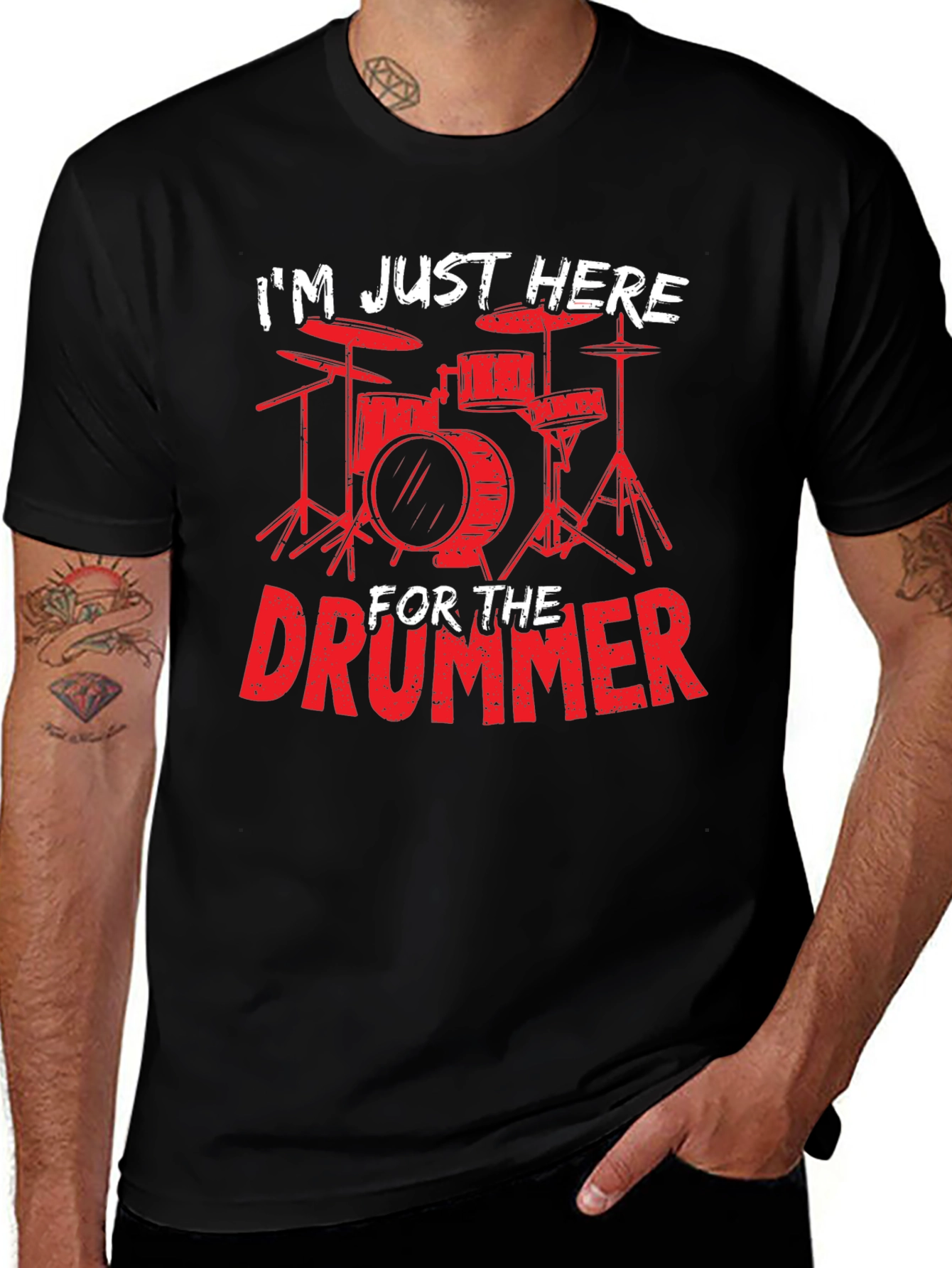 Variant 26 of Drummer T-Shirt: I'm Just Here For The Drummer
