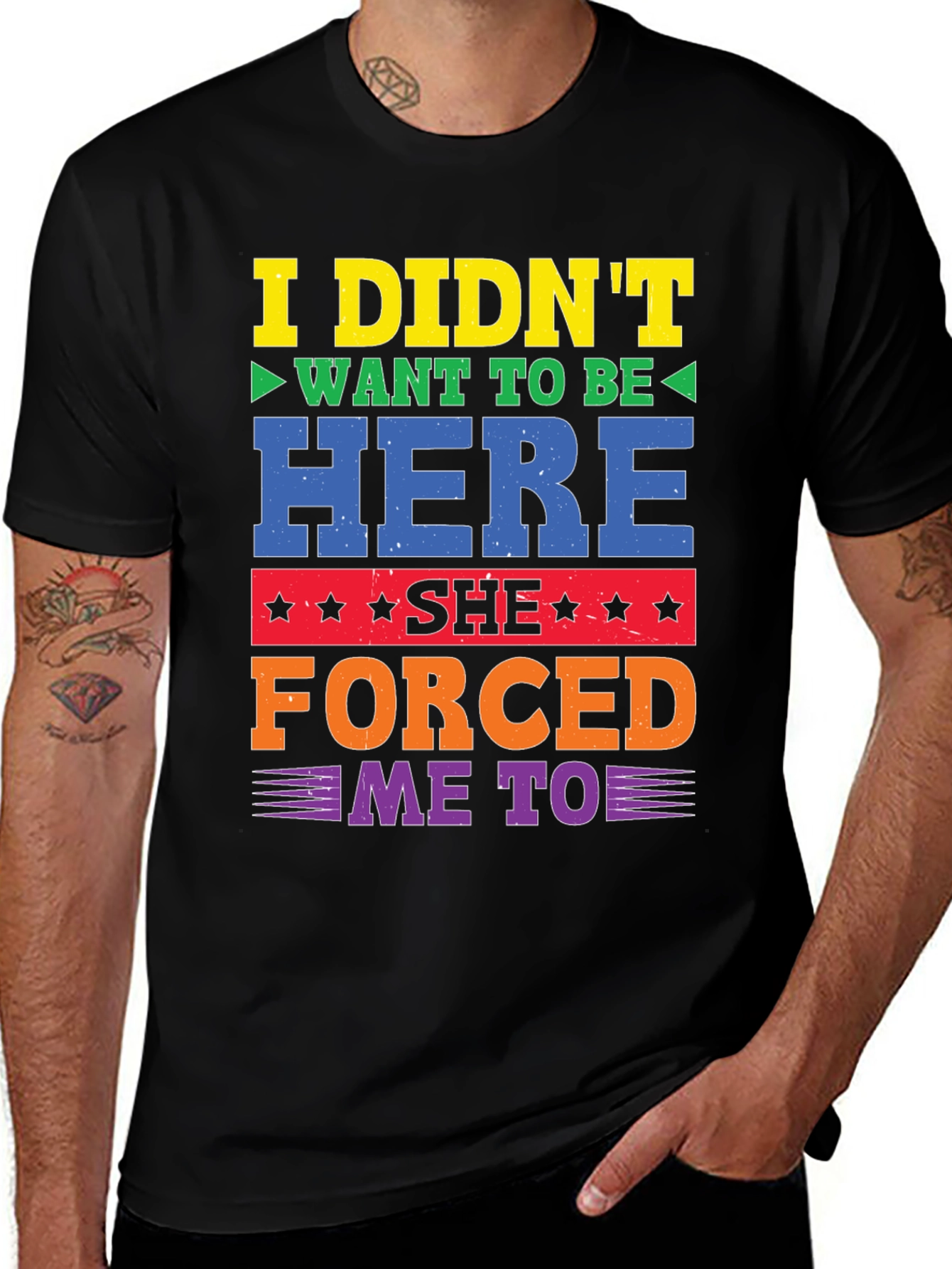 Variant 8 of Humorous "I Didn't Want To Be Here" Graphic T-Shirt