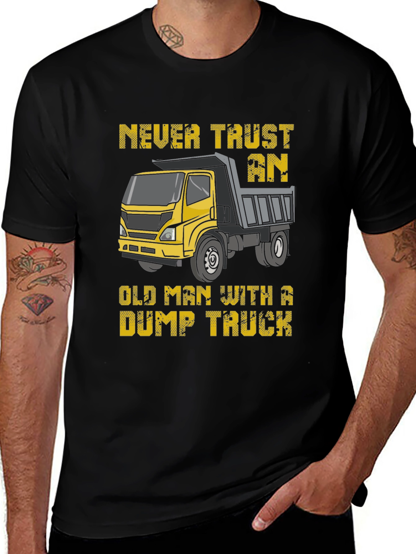 Variant 12 of Never Trust An Old Man With A Dump Truck T-Shirt