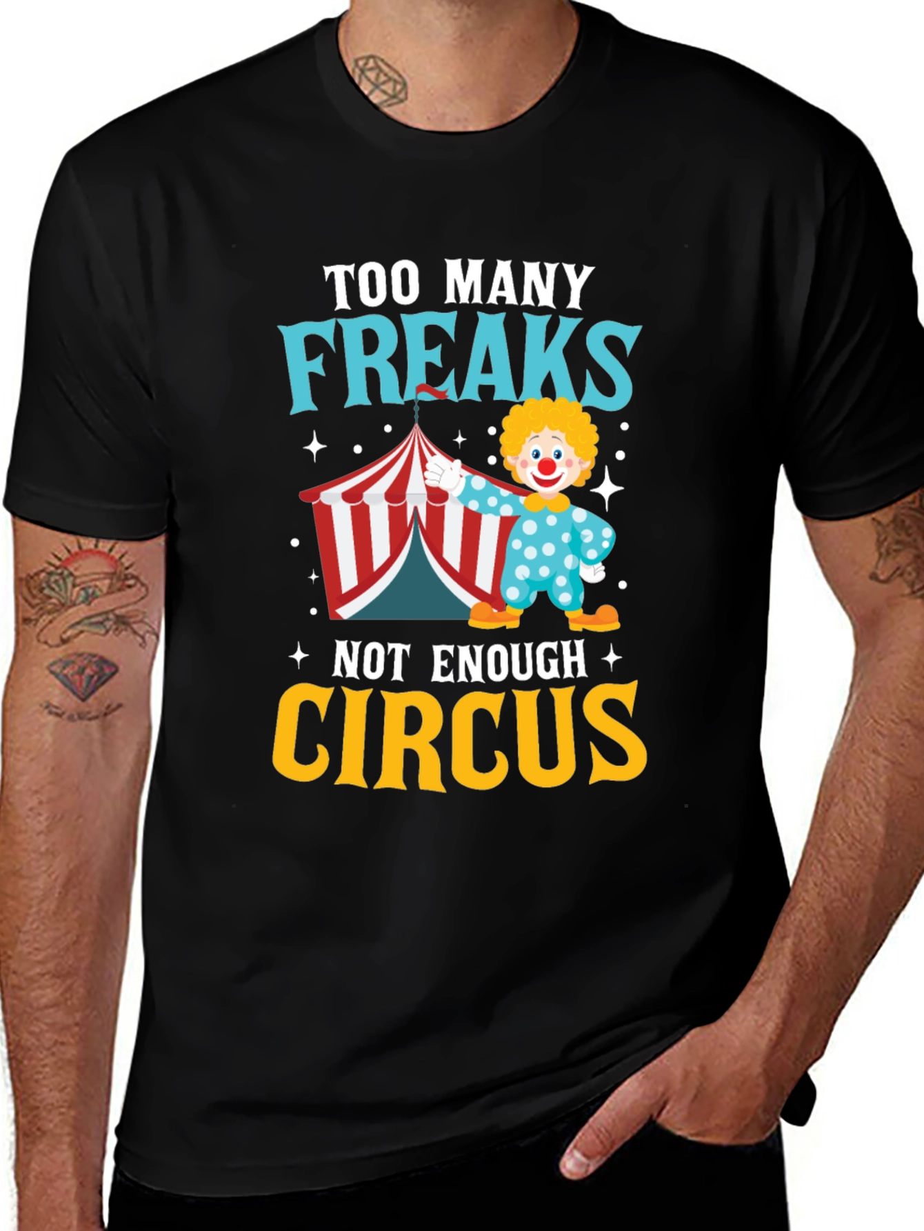 Variant 27 of Too Many Freaks Not Enough Circus T-Shirt
