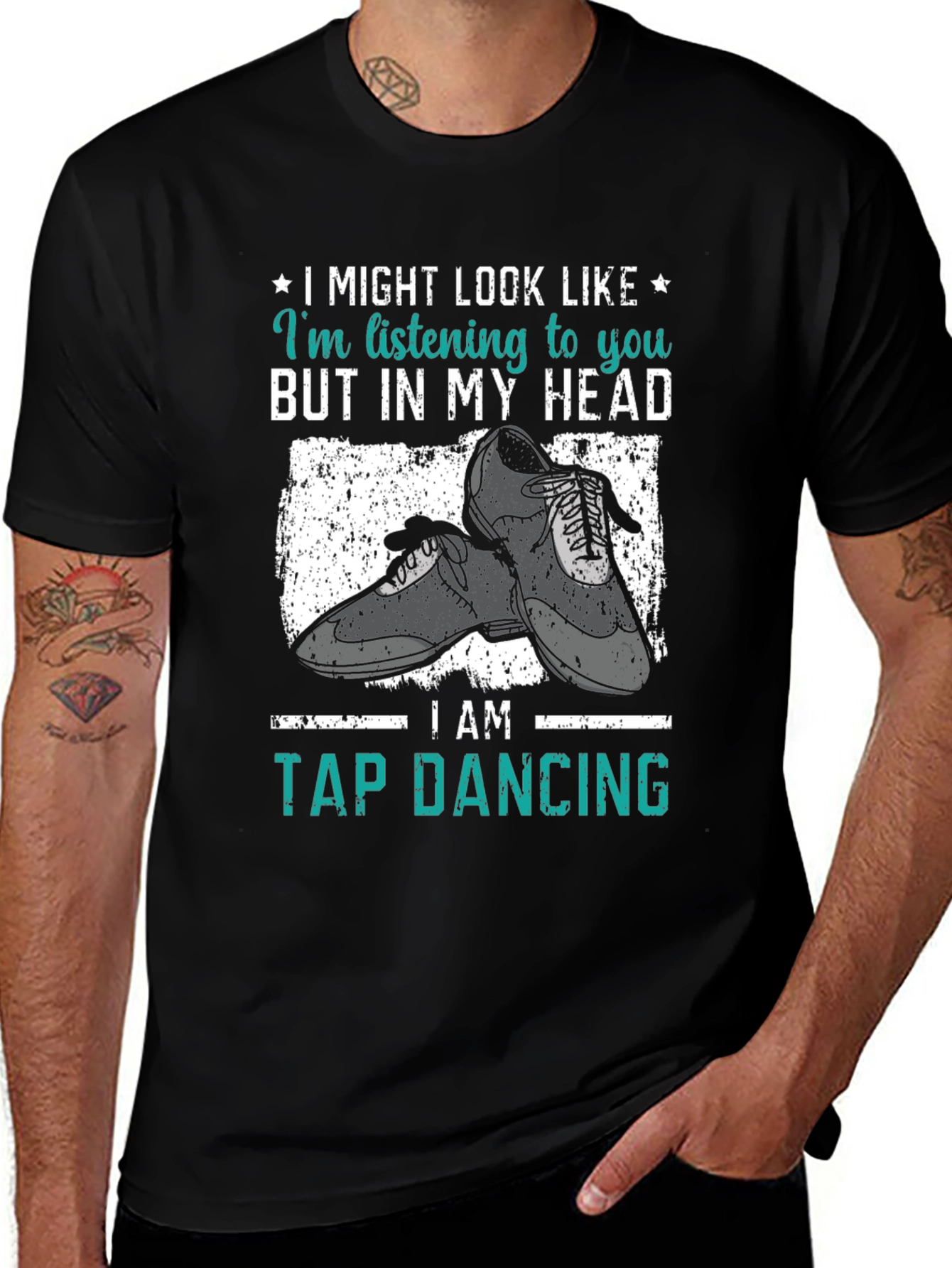 Variant 10 of Tap Dancing T-Shirt - I Might Look Like I'm Listening