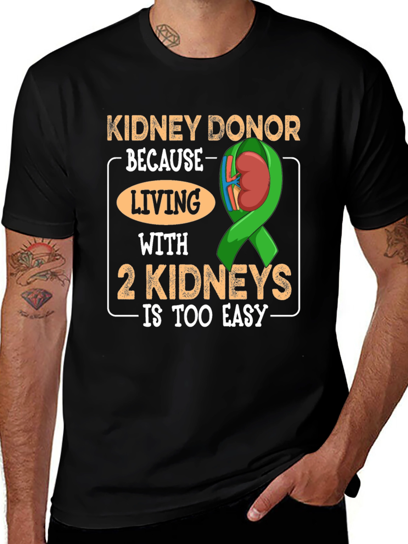Variant 10 of Kidney Donor T-Shirt - Living with 2 Kidneys is Too Easy