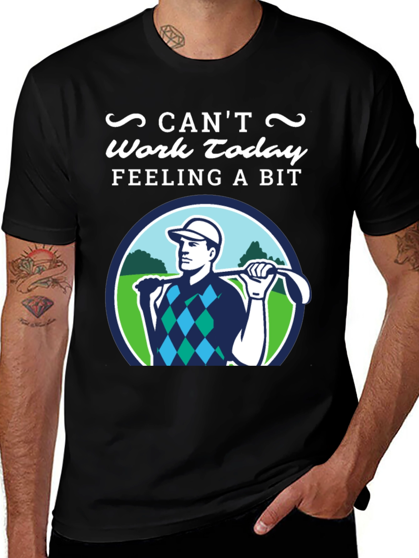 Variant 21 of Can't Work Today Golf T-Shirt