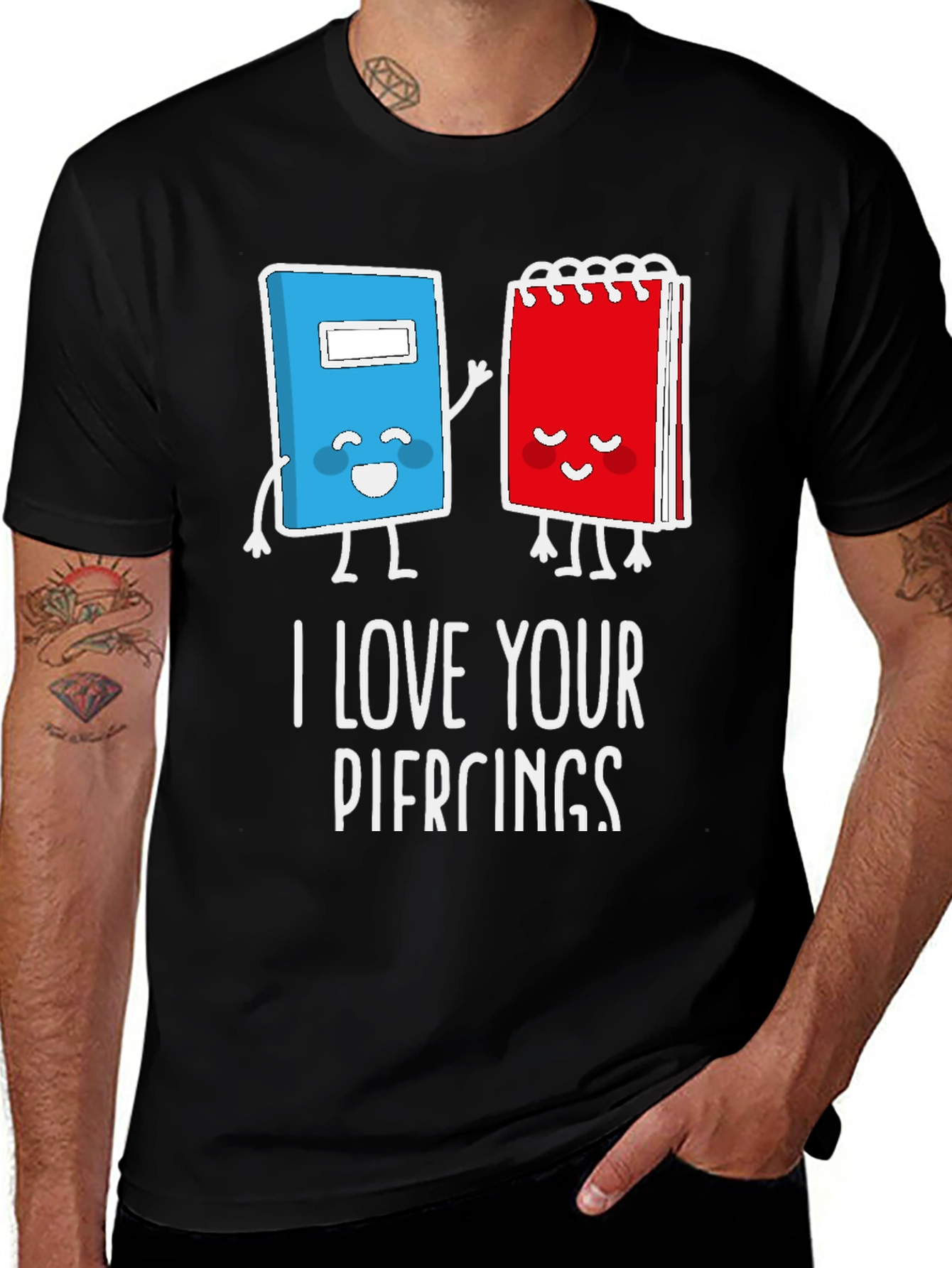 I Love Your Piercings Pun T-Shirt
