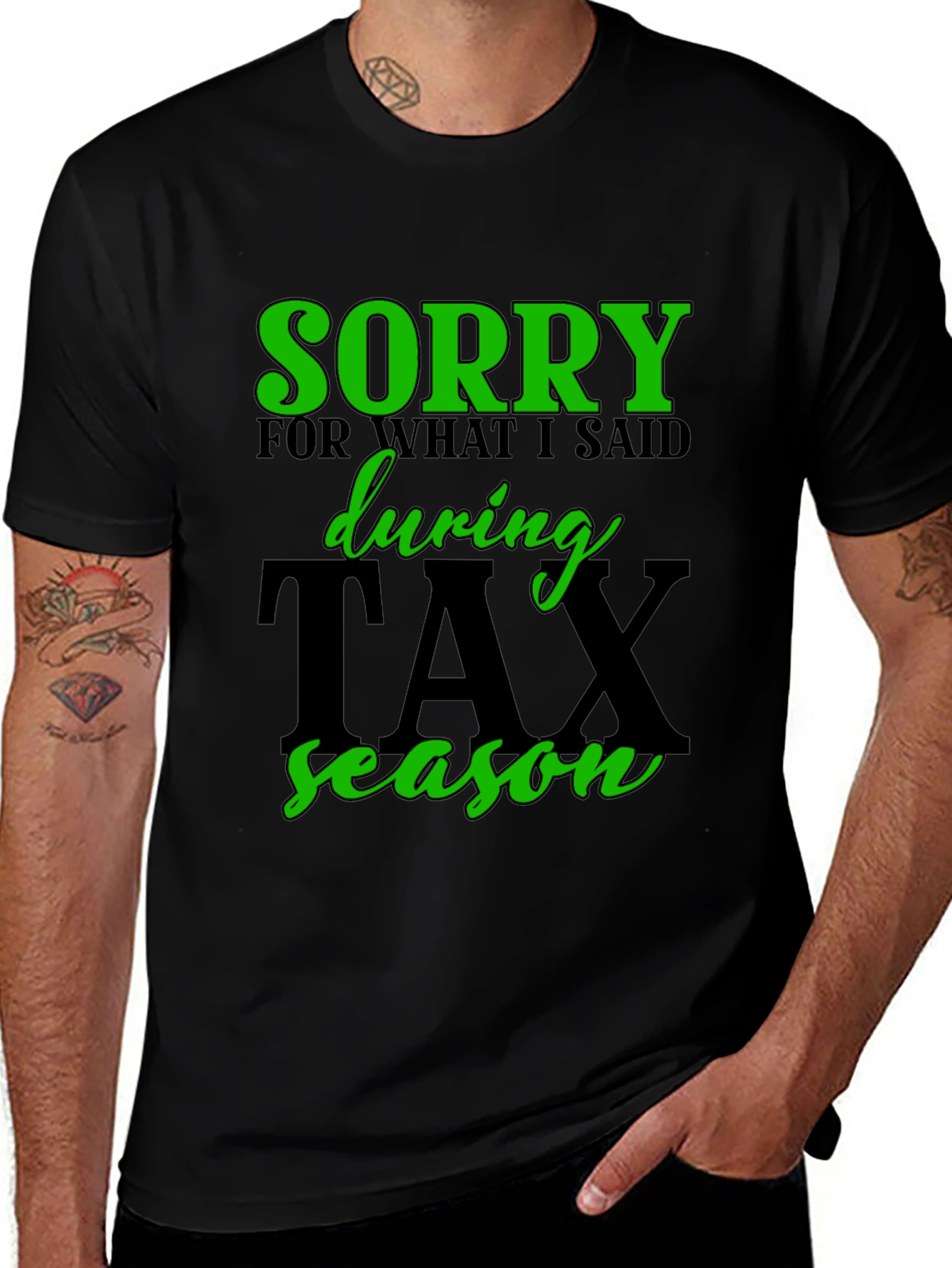 Sorry For What I Said During Tax Season Black T-Shirt