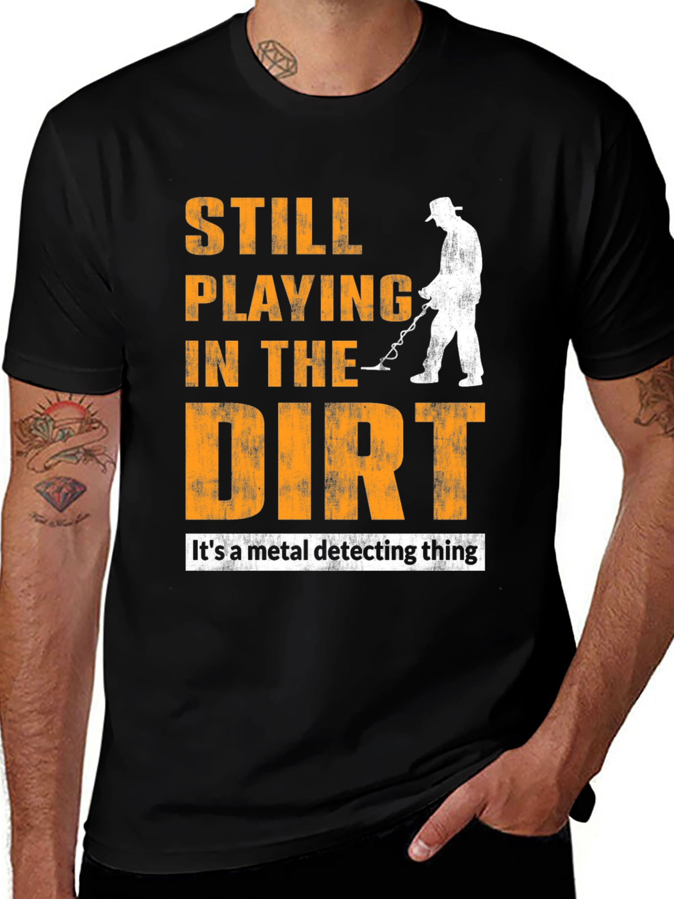 Variant 17 of Still Playing in the Dirt T-Shirt - Metal Detecting
