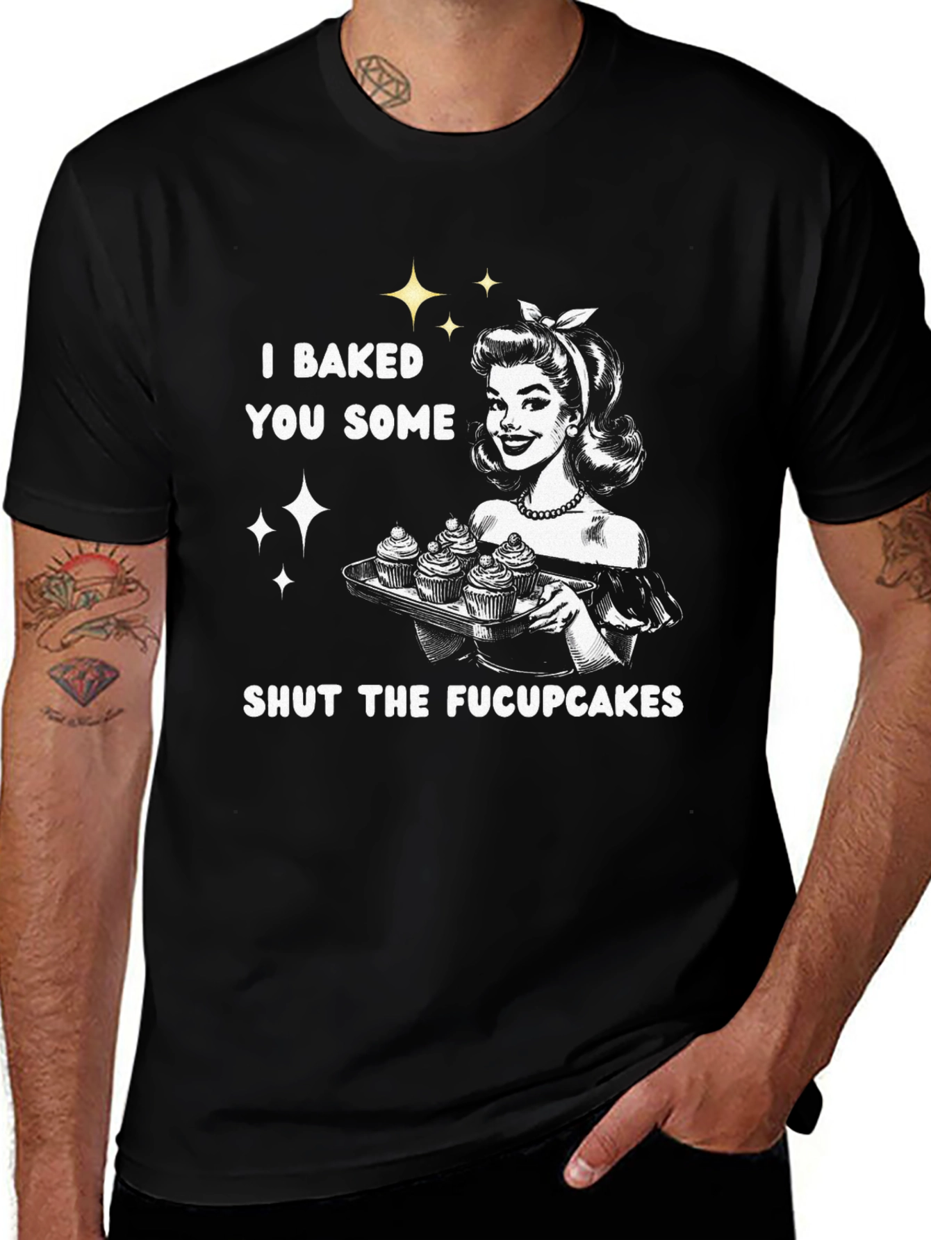 Variant 23 of I Baked You Some Shut The Fucpcakes T-Shirt