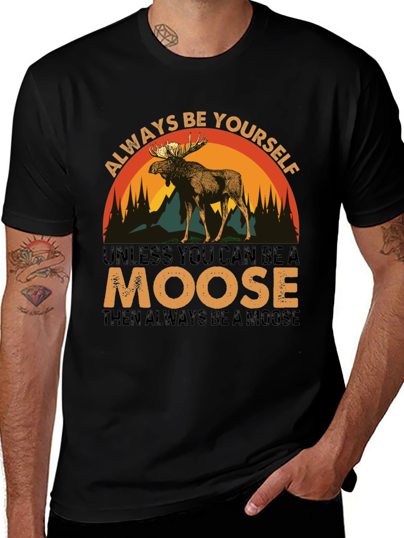 Variant 6 of Always Be Yourself Unless You Can Be A Moose T-Shirt