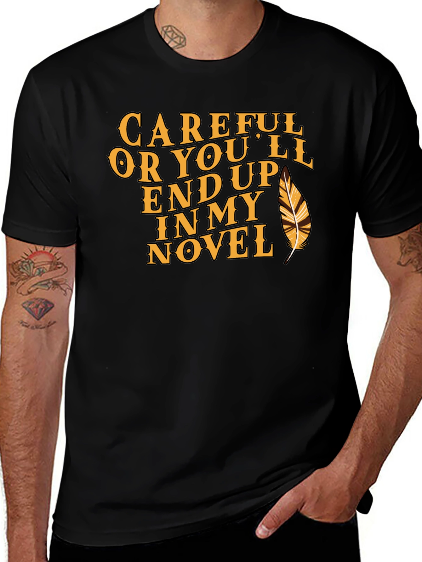 Variant 18 of Careful Or You'll End Up In My Novel T-Shirt