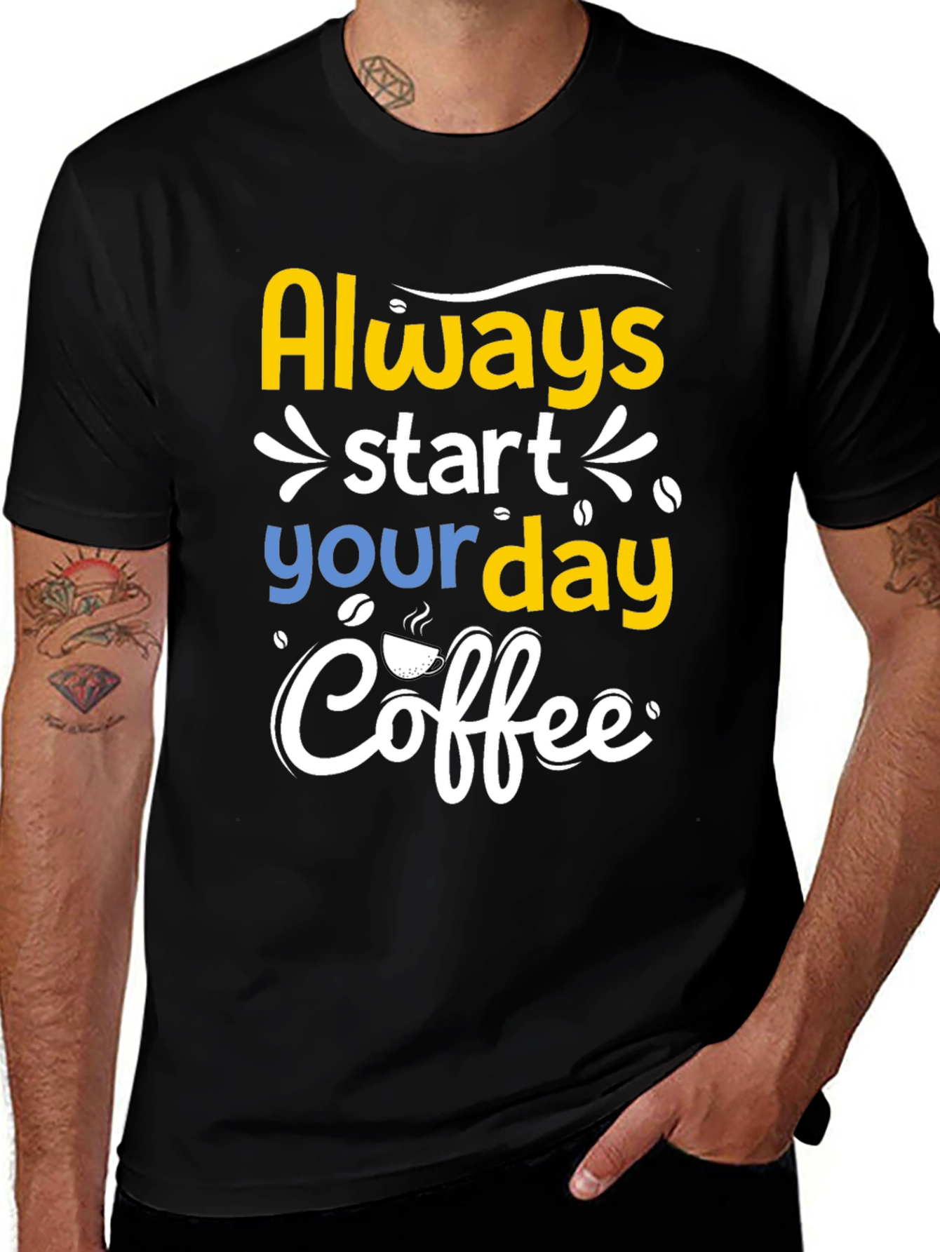Coffee T-Shirt - Always Start Your Day With Coffee