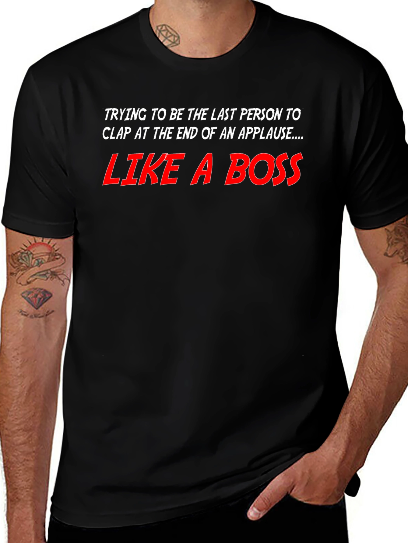 Variant 12 of Like a Boss T-Shirt - Last to Clap