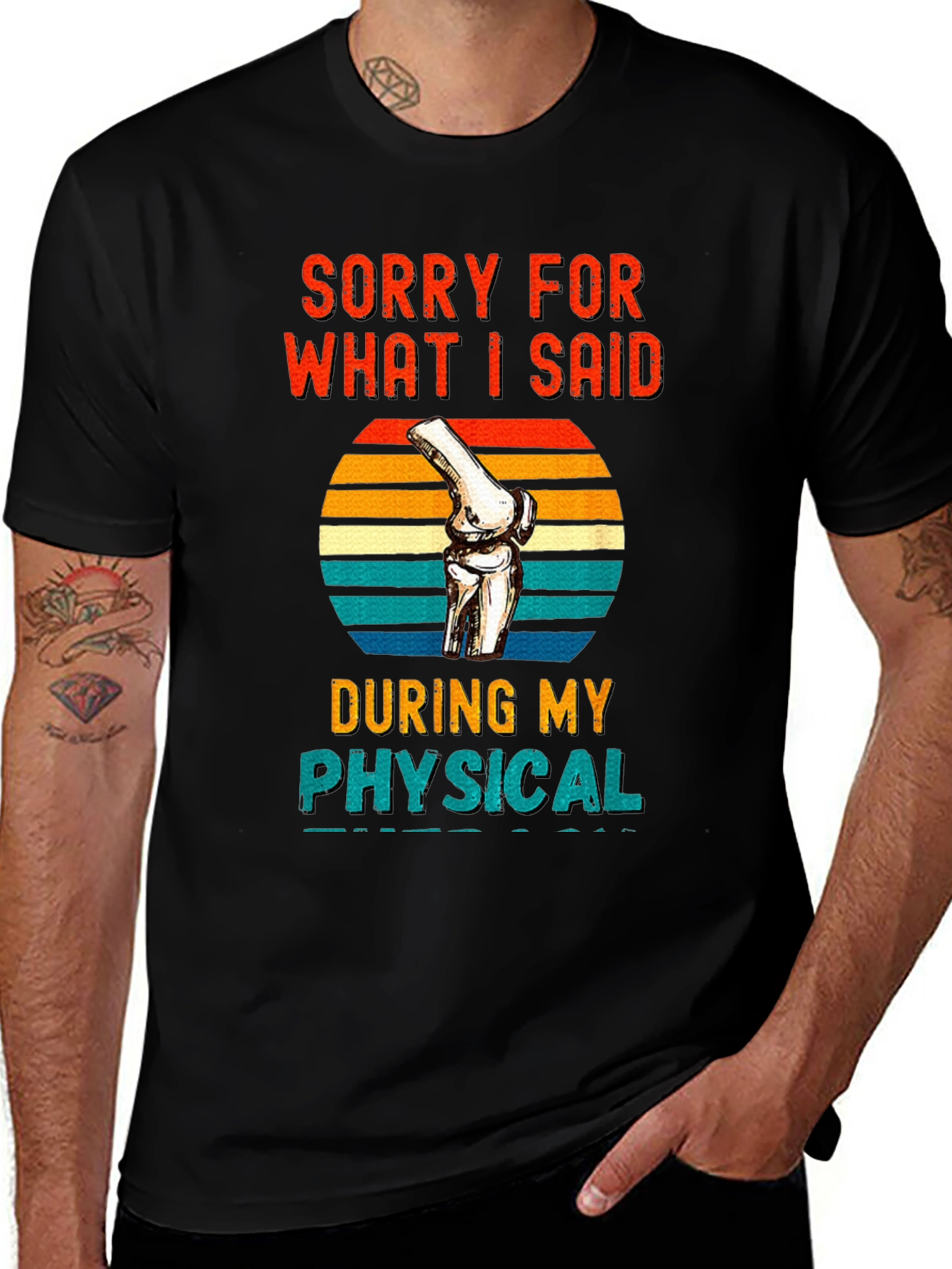 Variant 11 of Sorry For What I Said Physical Therapy T-Shirt