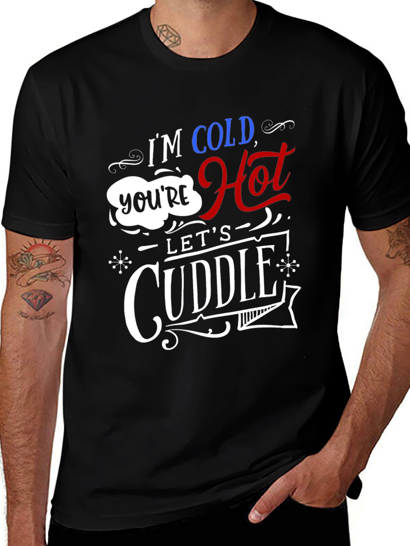 Variant 12 of I'm Cold You're Hot Let's Cuddle Graphic Tee