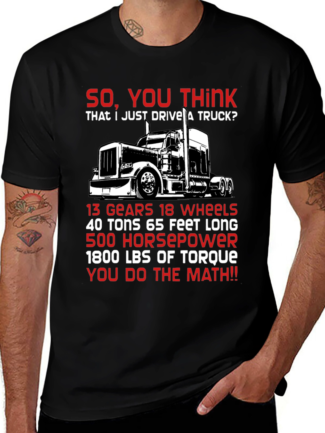 Trucker T-Shirt: So You Think I Just Drive a Truck?