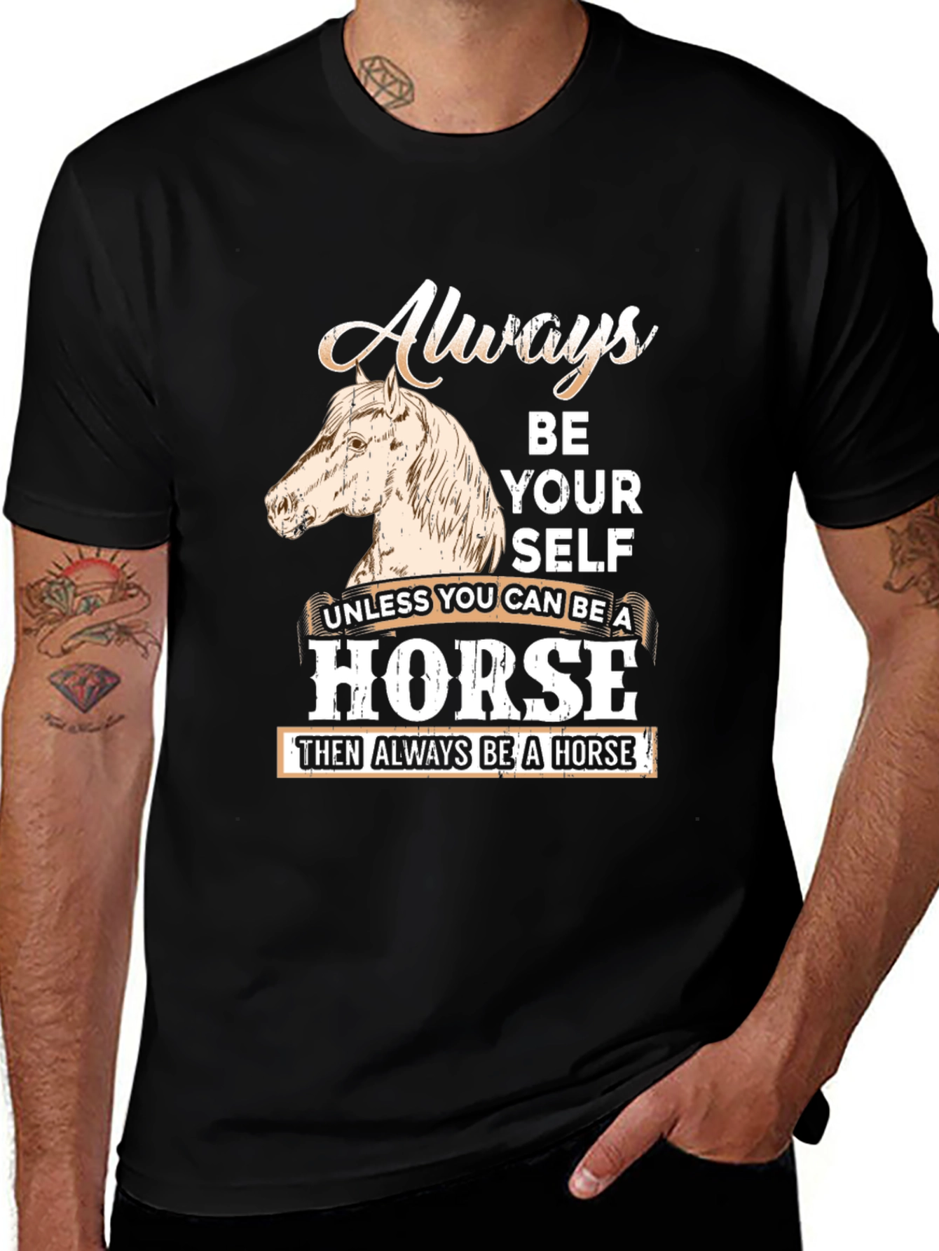 Variant 23 of Always Be A Horse T-Shirt - Novelty Horse Lover Tee
